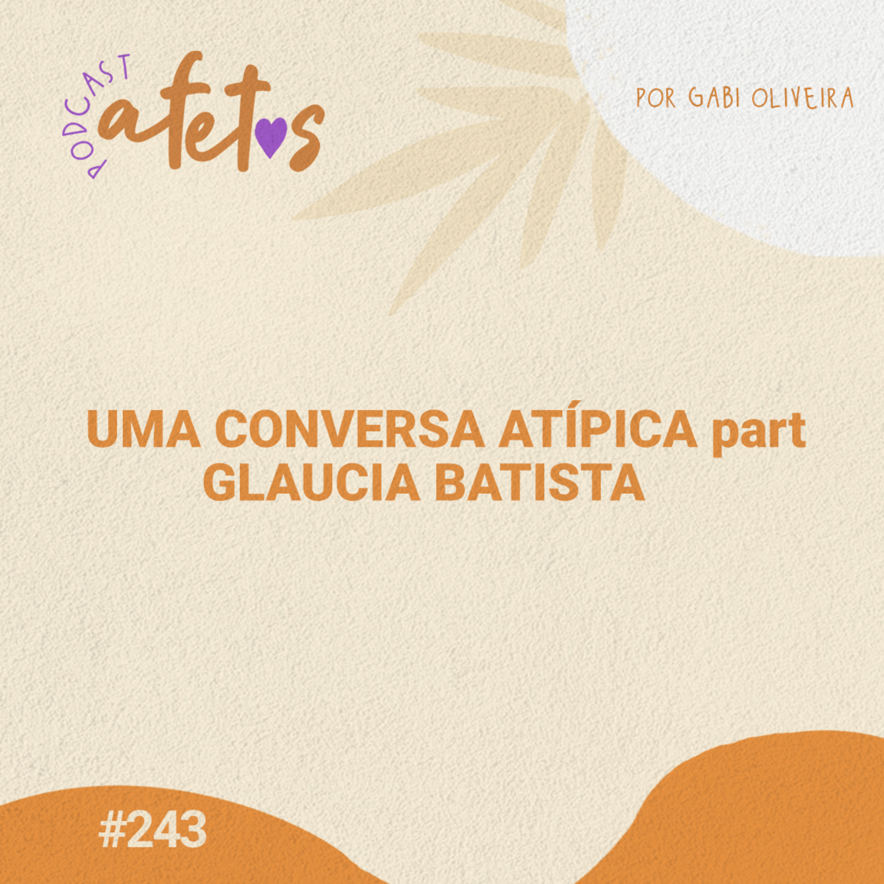 UMA CONVERSA ATÍPICA part GLAUCIA BATISTA