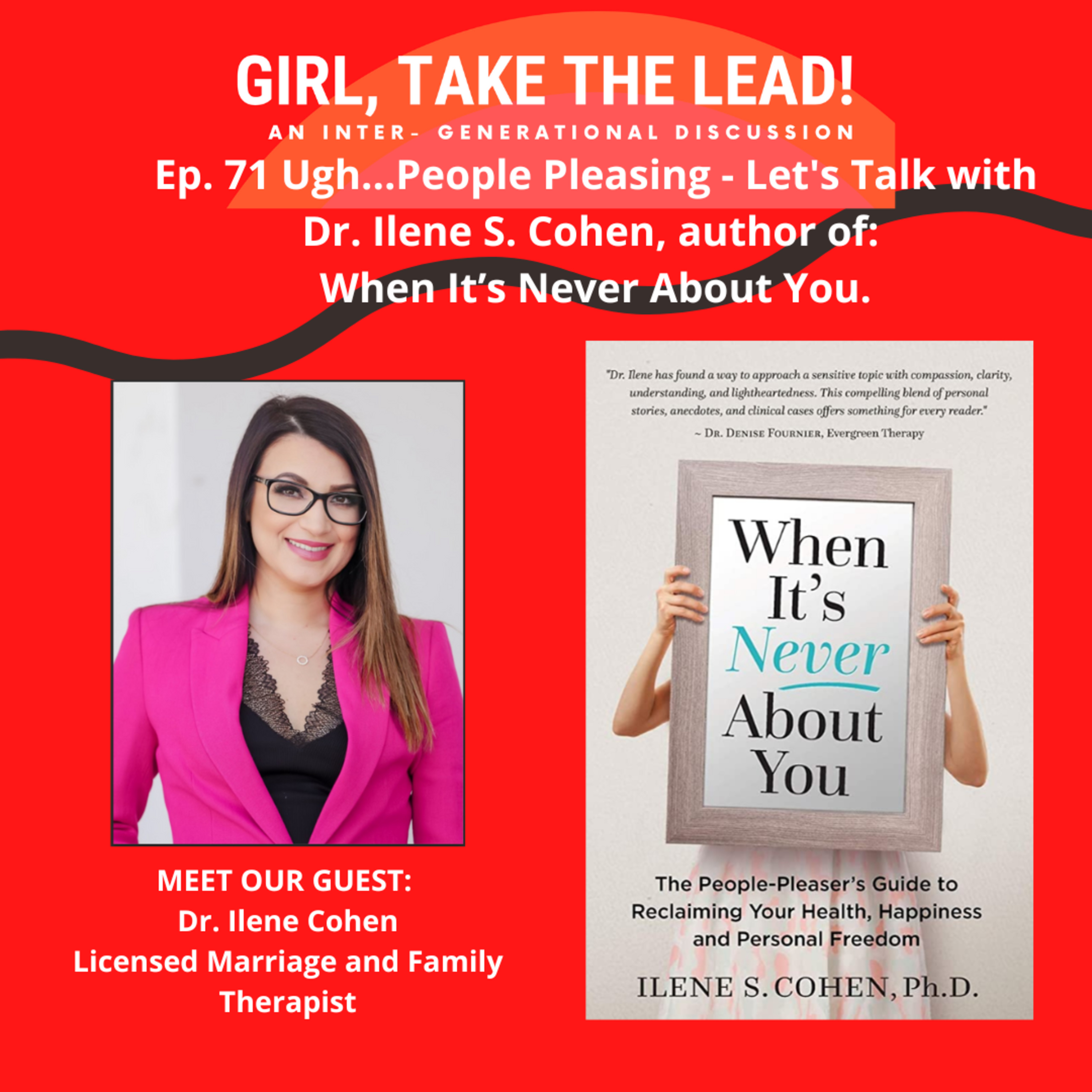71. Let’s Talk People Pleasing with Dr. Ilene S. Cohen, author of When It’s Never About You. episode artwork
