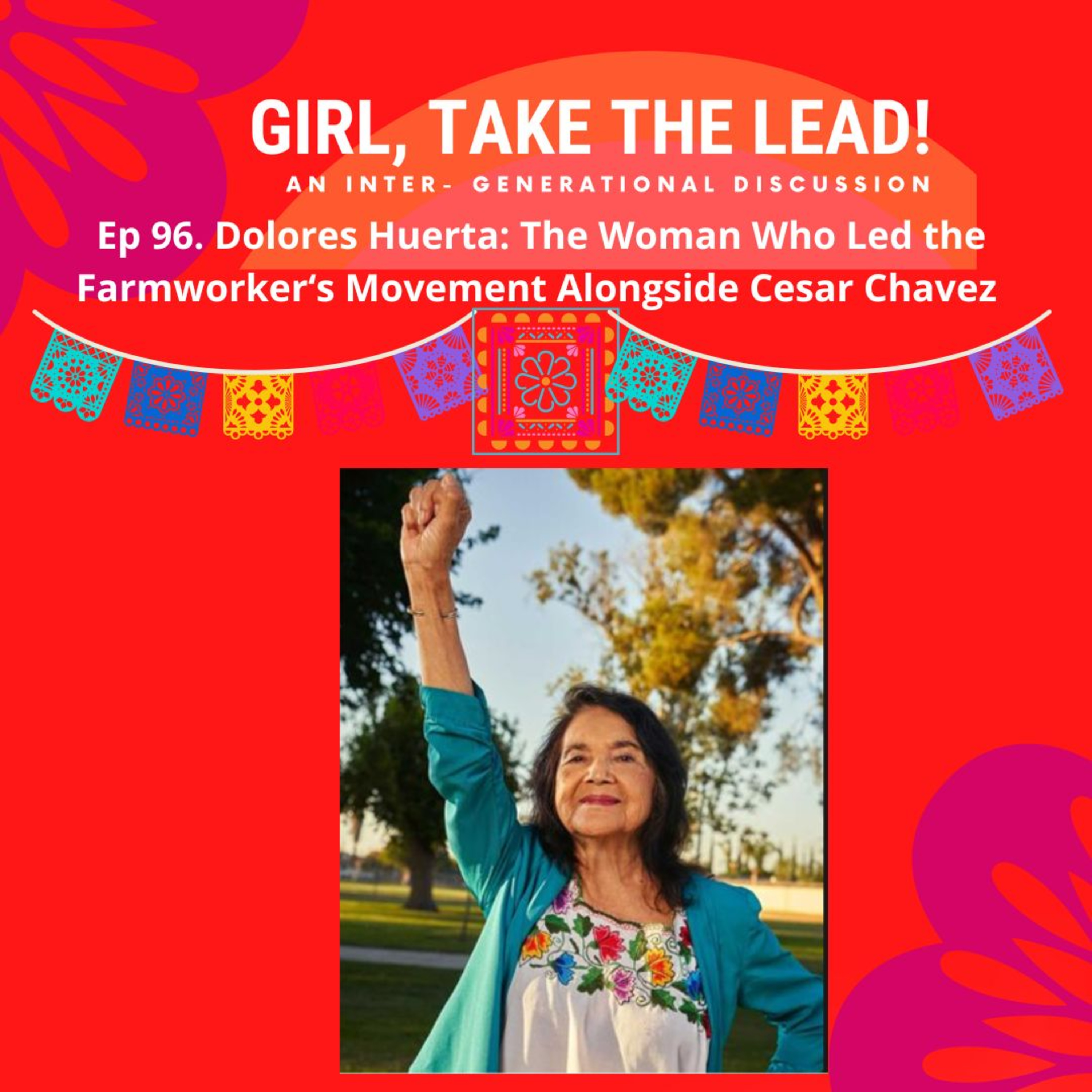96. Dolores Huerta: The Woman Who Led the Farm Workers Movement Alongside Cesar Chav﻿ez episode artwork