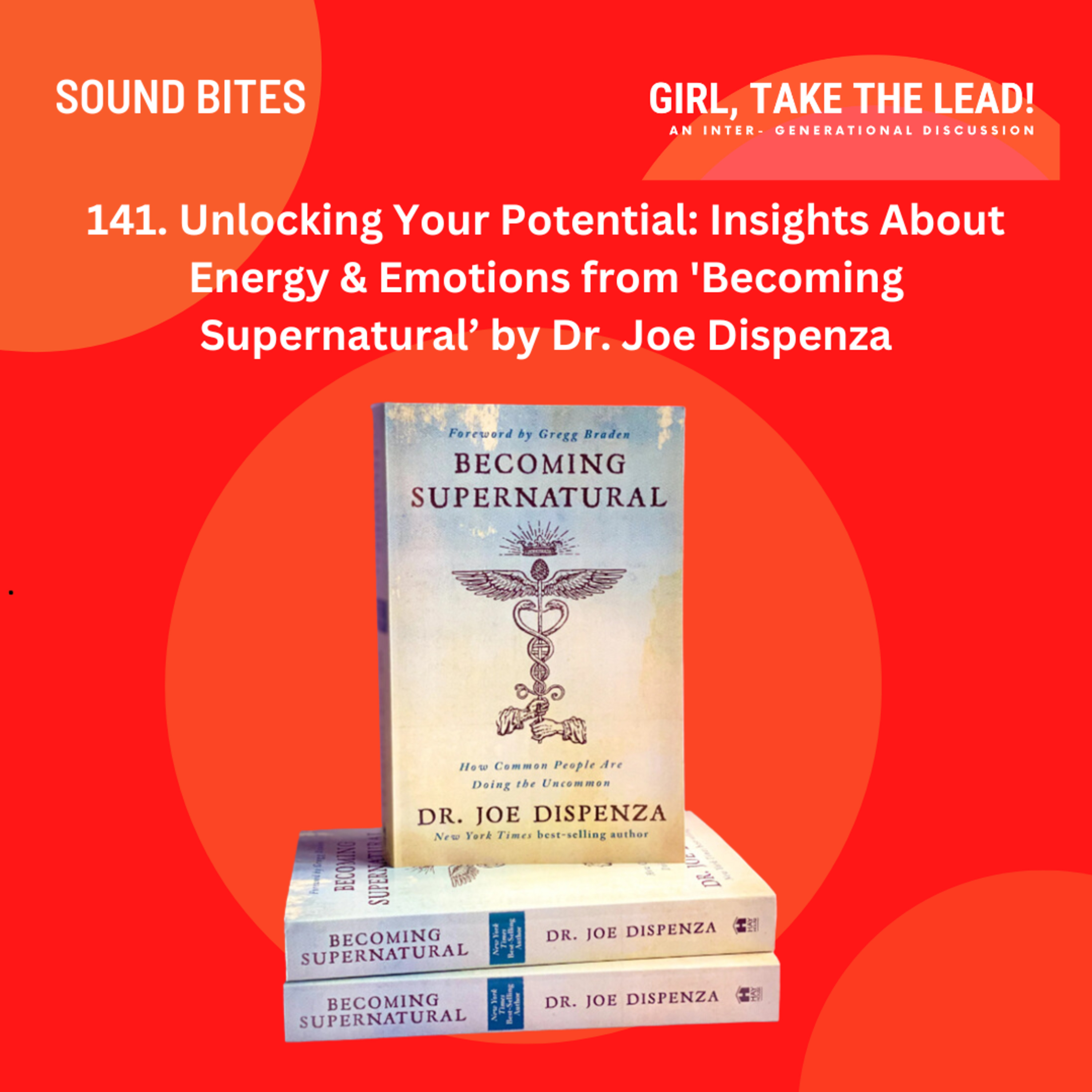 141. Unlocking Your Potential: Insights About Energy & Emotions from 'Becoming Supernatural’ by Dr. Joe Dispenza episode artwork