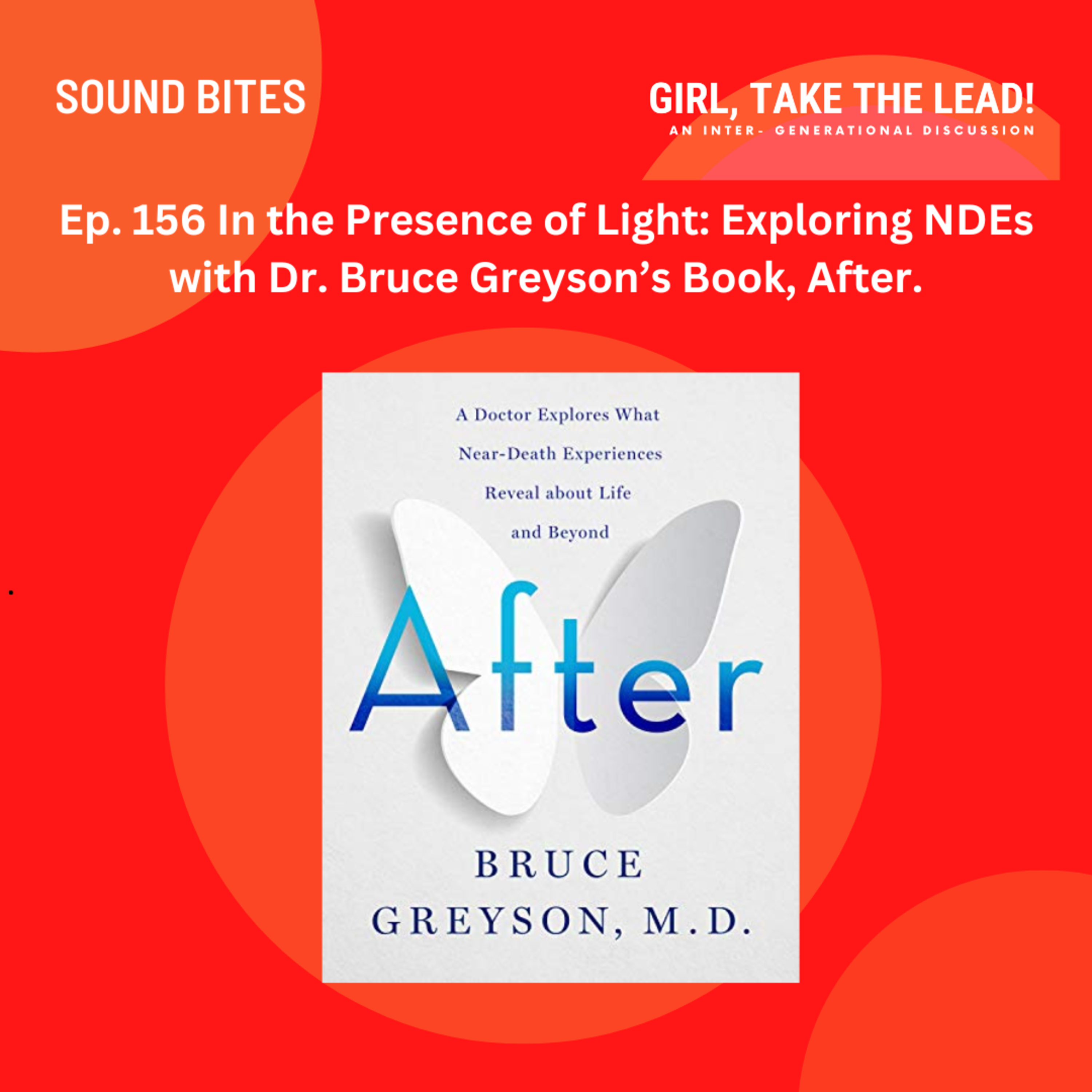 156. In the Presence of Light: Exploring NDEs with Dr. Bruce Greyson’s Book: After. episode artwork