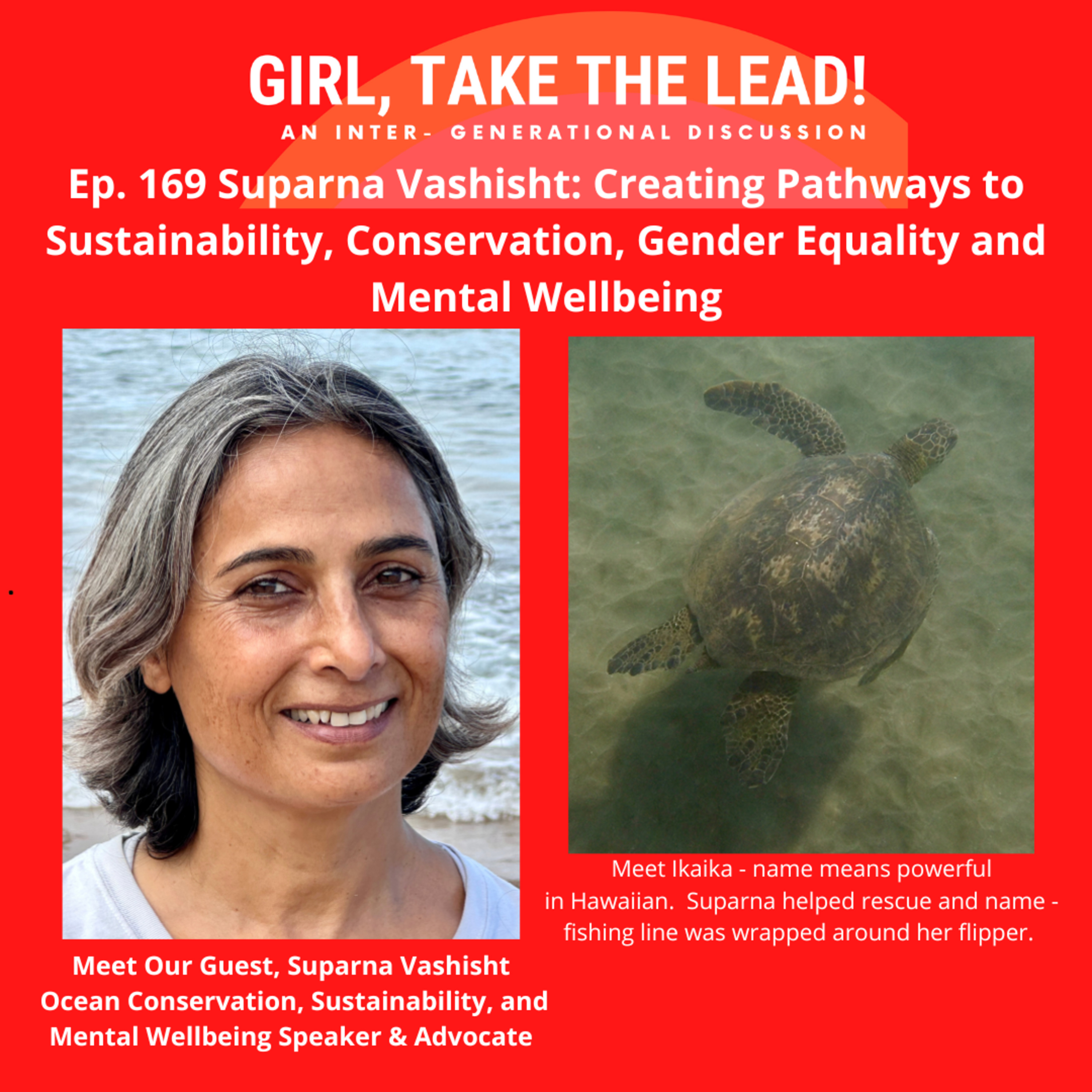 169. Suparna Vashisht: Creating Pathways to Sustainability, Conservation, Gender Equality and Mental Wellbeing episode artwork