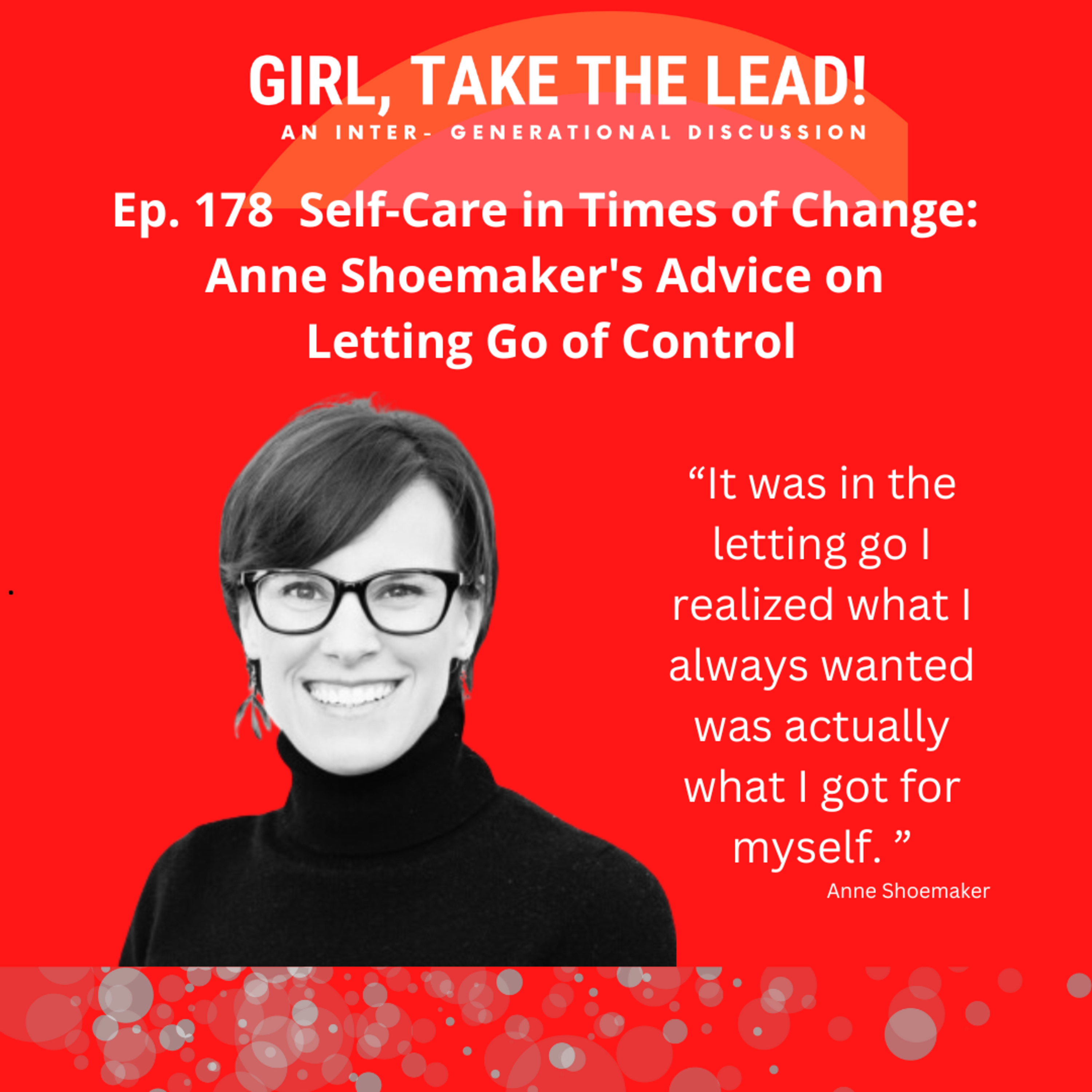 178. Self-Care in Times of Change: Anne Shoemaker's Advice on Letting Go of Control episode artwork