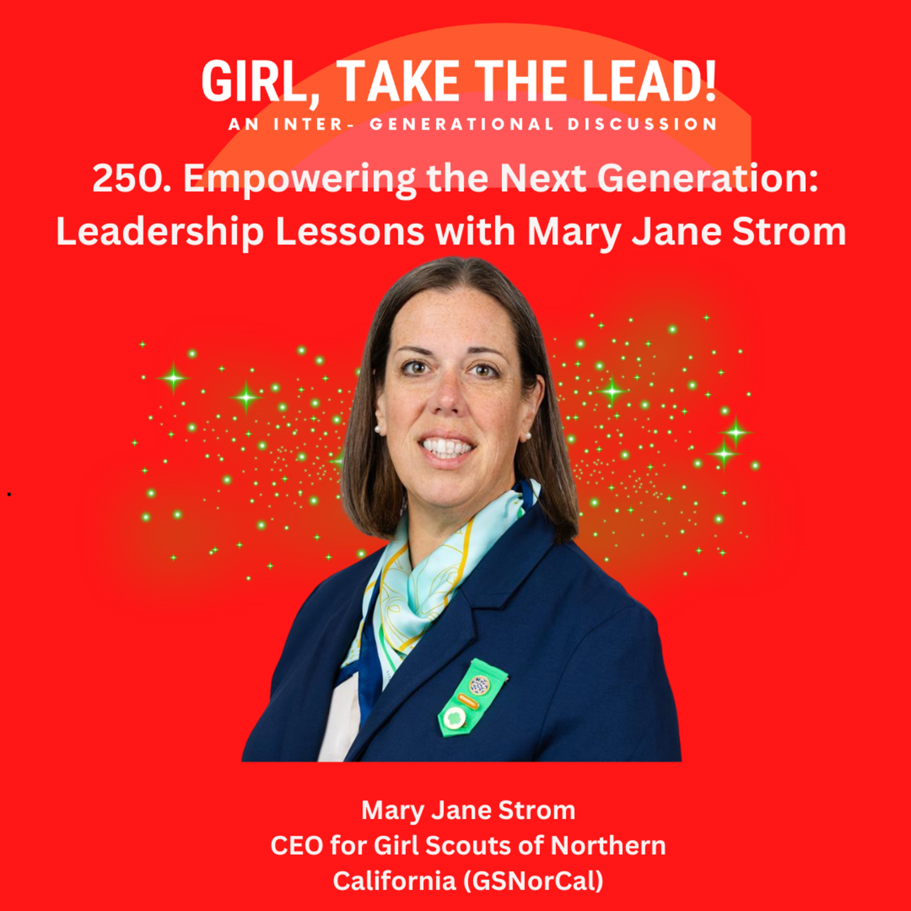 250. Empowering The Next Generation Girls to Lead with Mary Jane Strom episode artwork