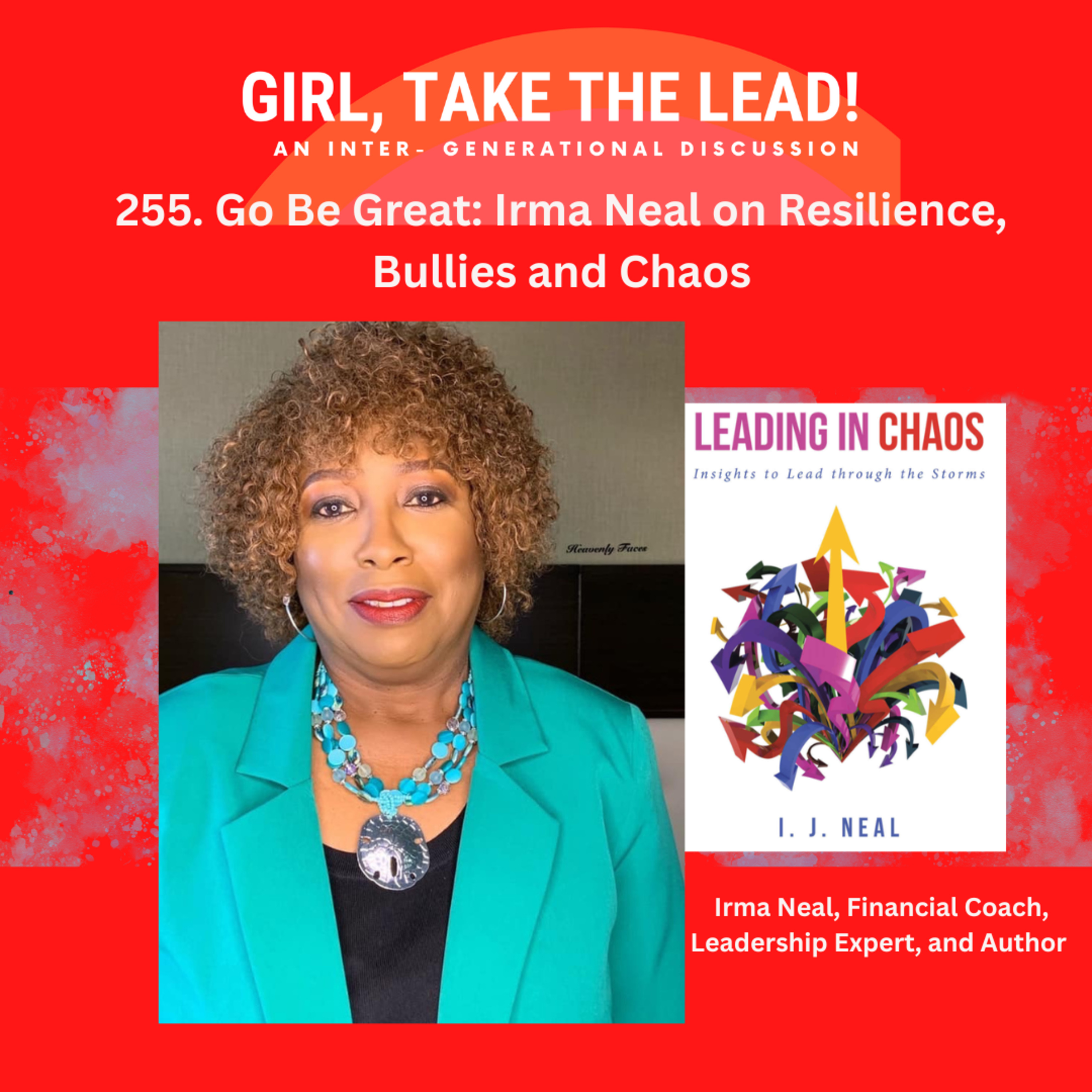255.  Go Be Great: Irma Neal on Resilience, Bullies and Chaos episode artwork