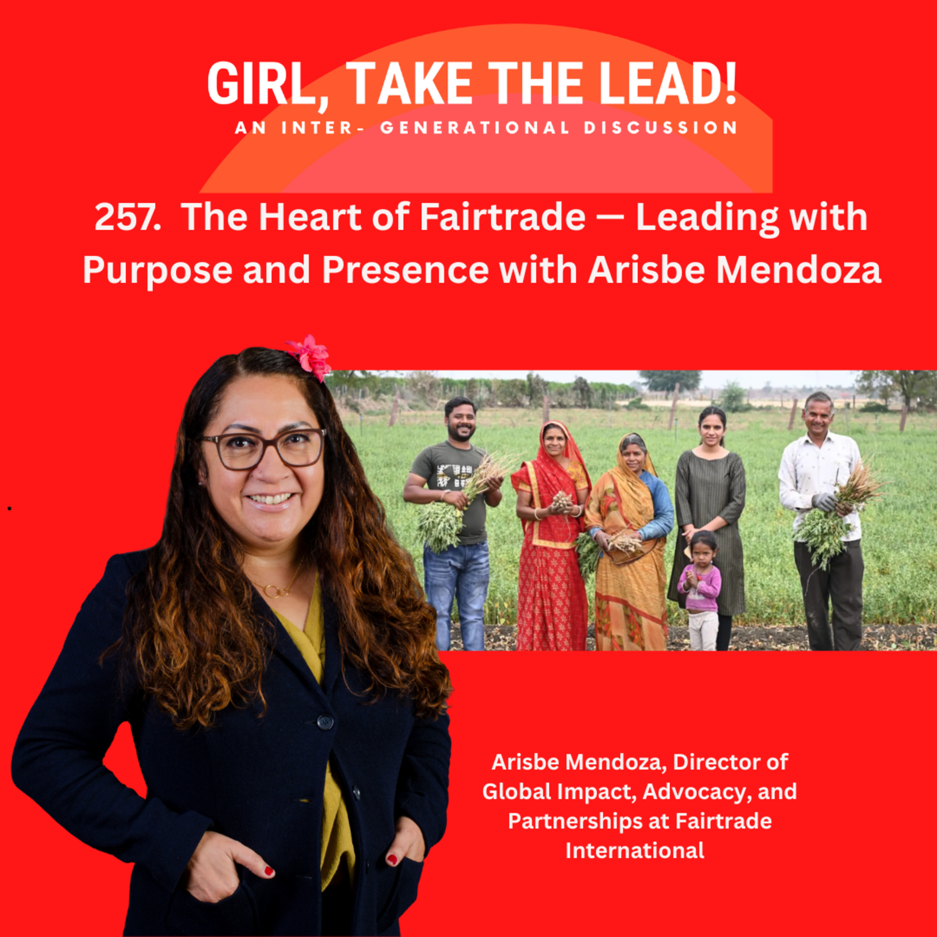 257. The Heart of Fairtrade — Leading with Purpose and Presence with Arisbe Mendoza  episode artwork
