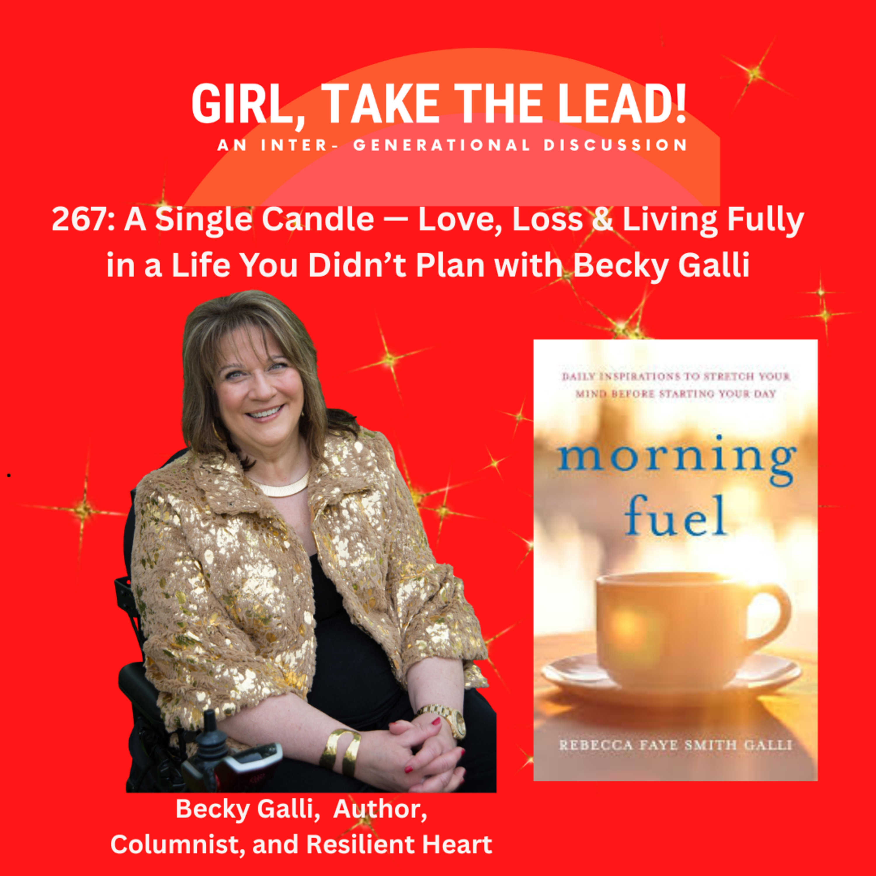 269. A Single Candle — Love, Loss & Living Fully in a Life You Didn’t Plan with Becky Galli