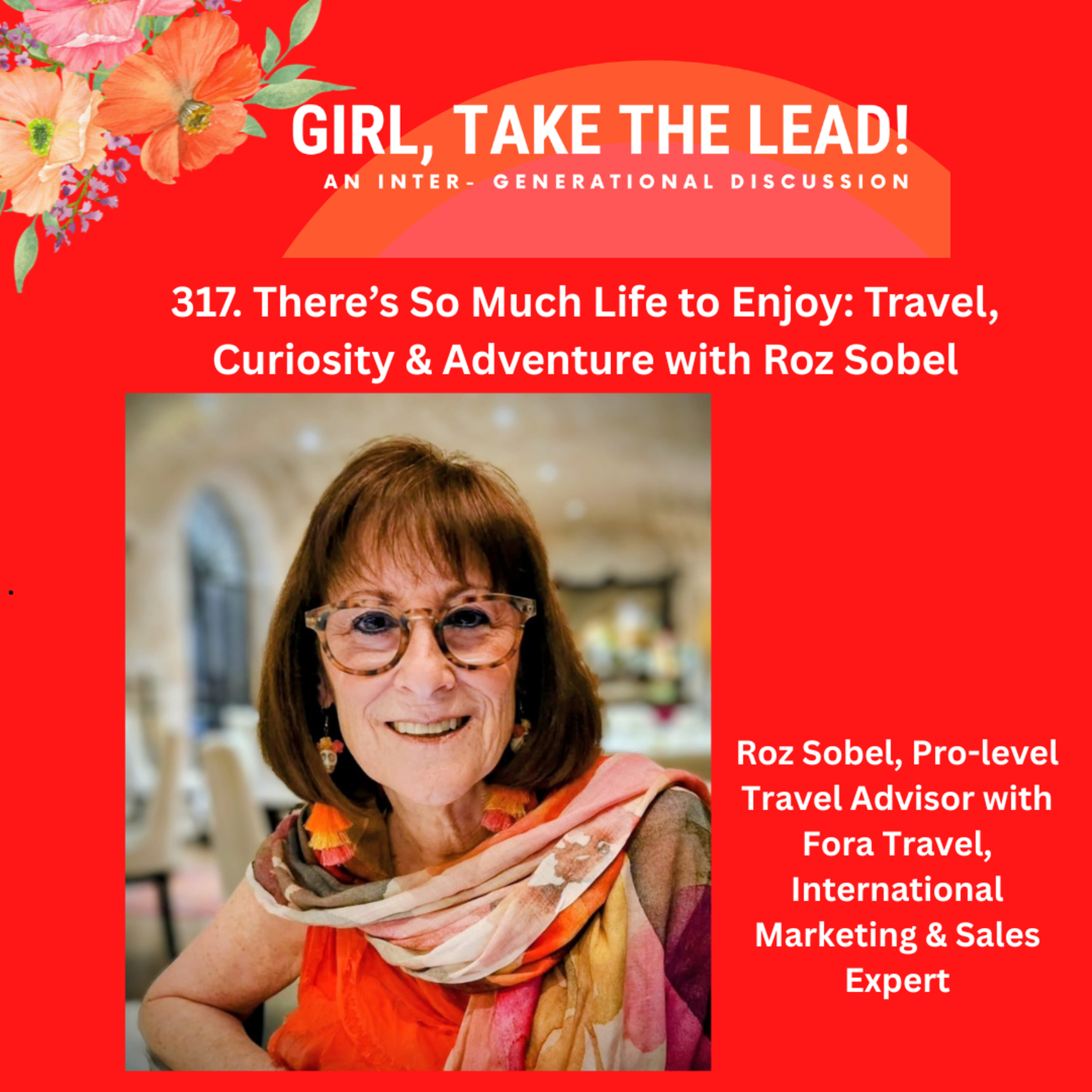317. There’s So Much Life to Enjoy: Travel, Curiosity & Adventure with Roz Sobel episode artwork