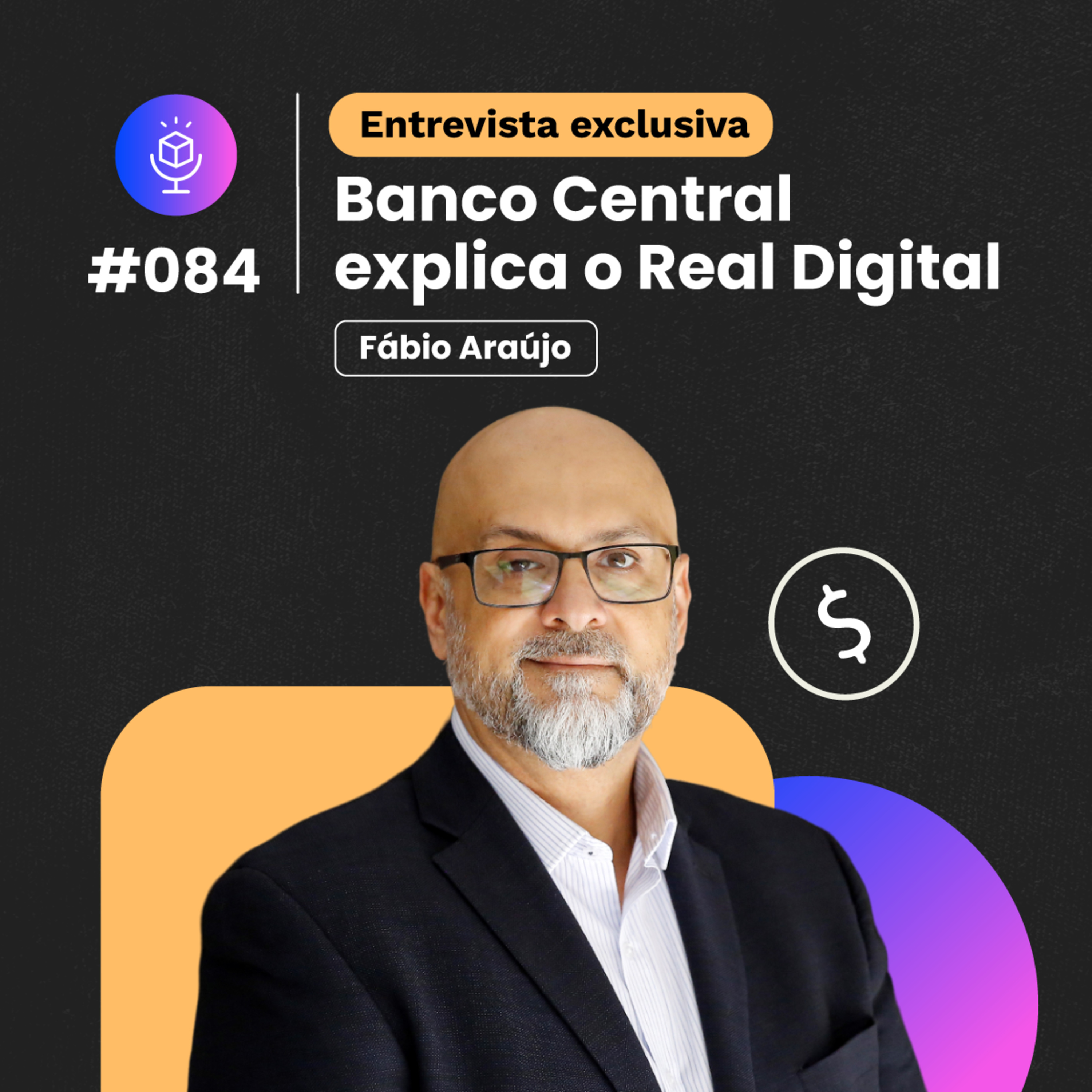 #084 | Banco Central explica o Real Digital, casos de uso e privacidade episode artwork