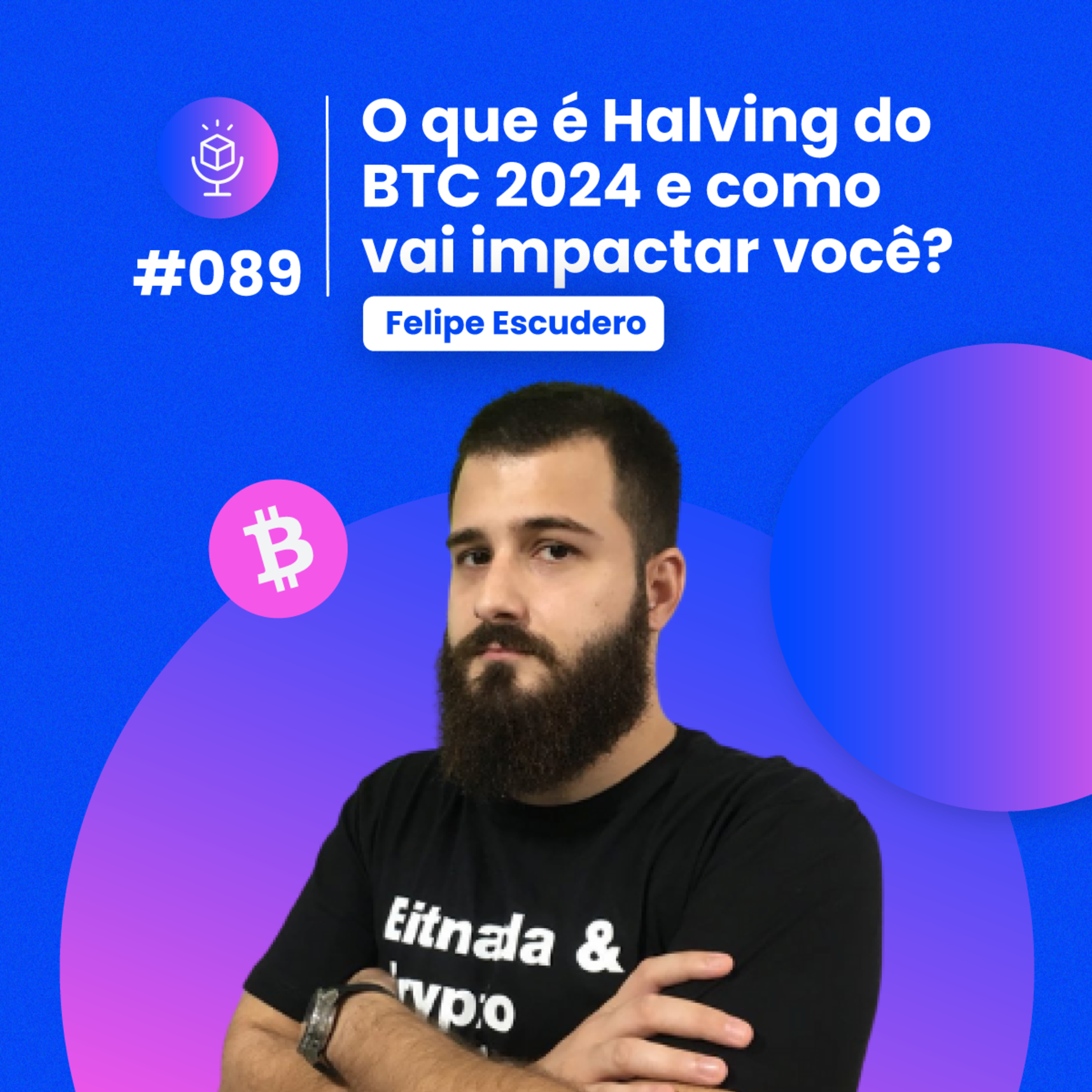 #089 | O que é Halving do BTC 2024 e como vai impactar você?