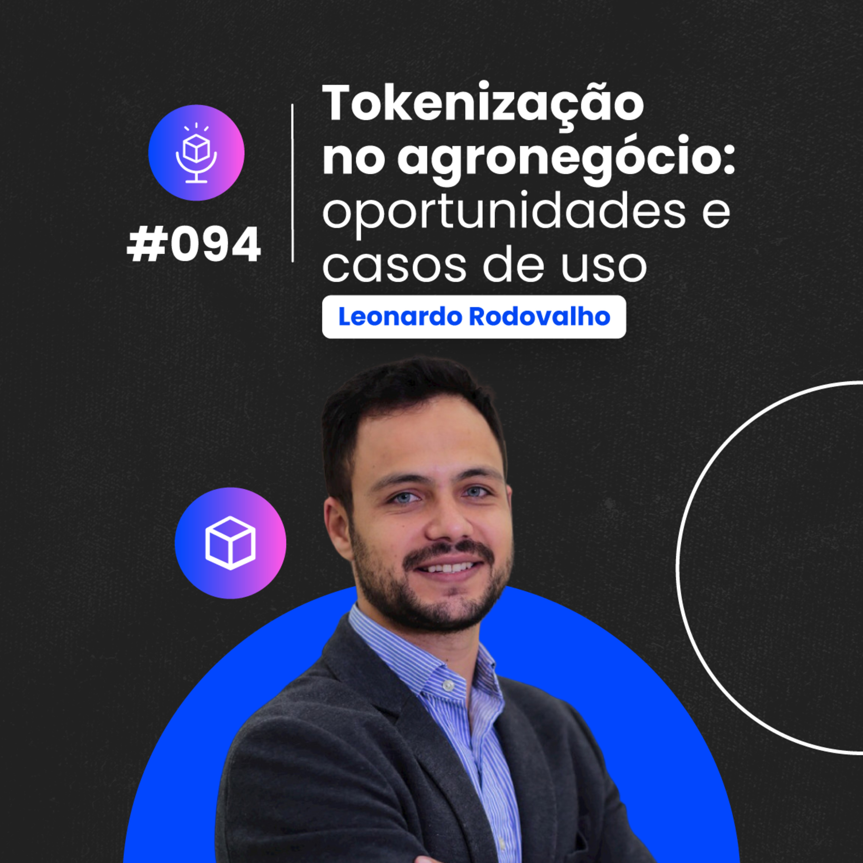 #094 | Tokenização no agronegócio: oportunidades e casos de uso  episode artwork