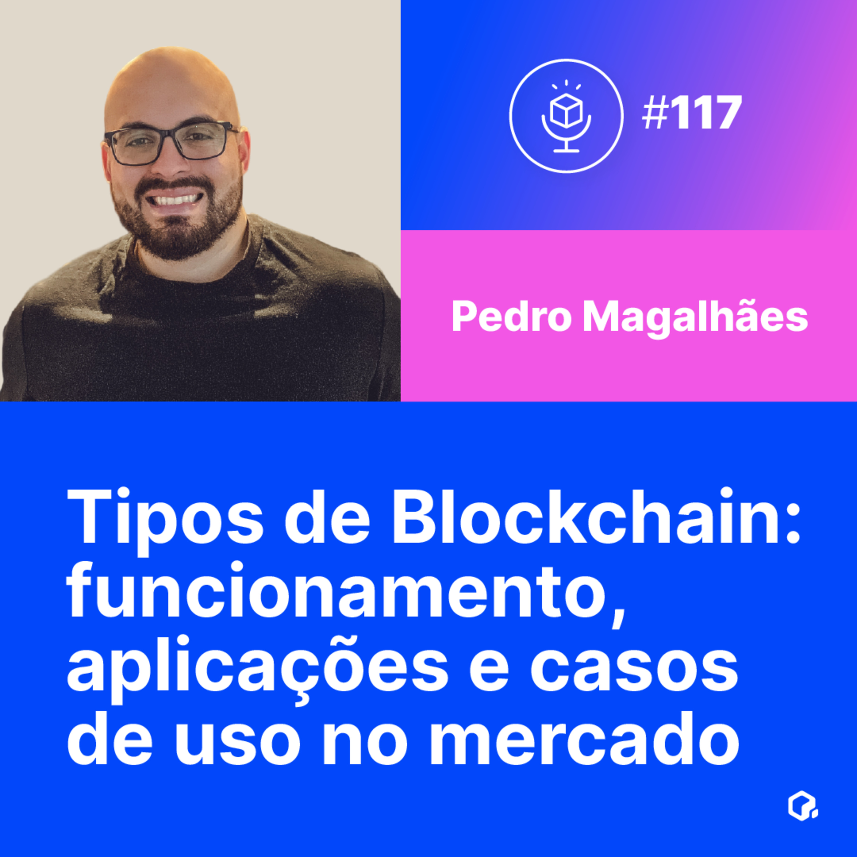 Tipos de Blockchain: funcionamento, aplicações e casos de uso no mercado episode artwork