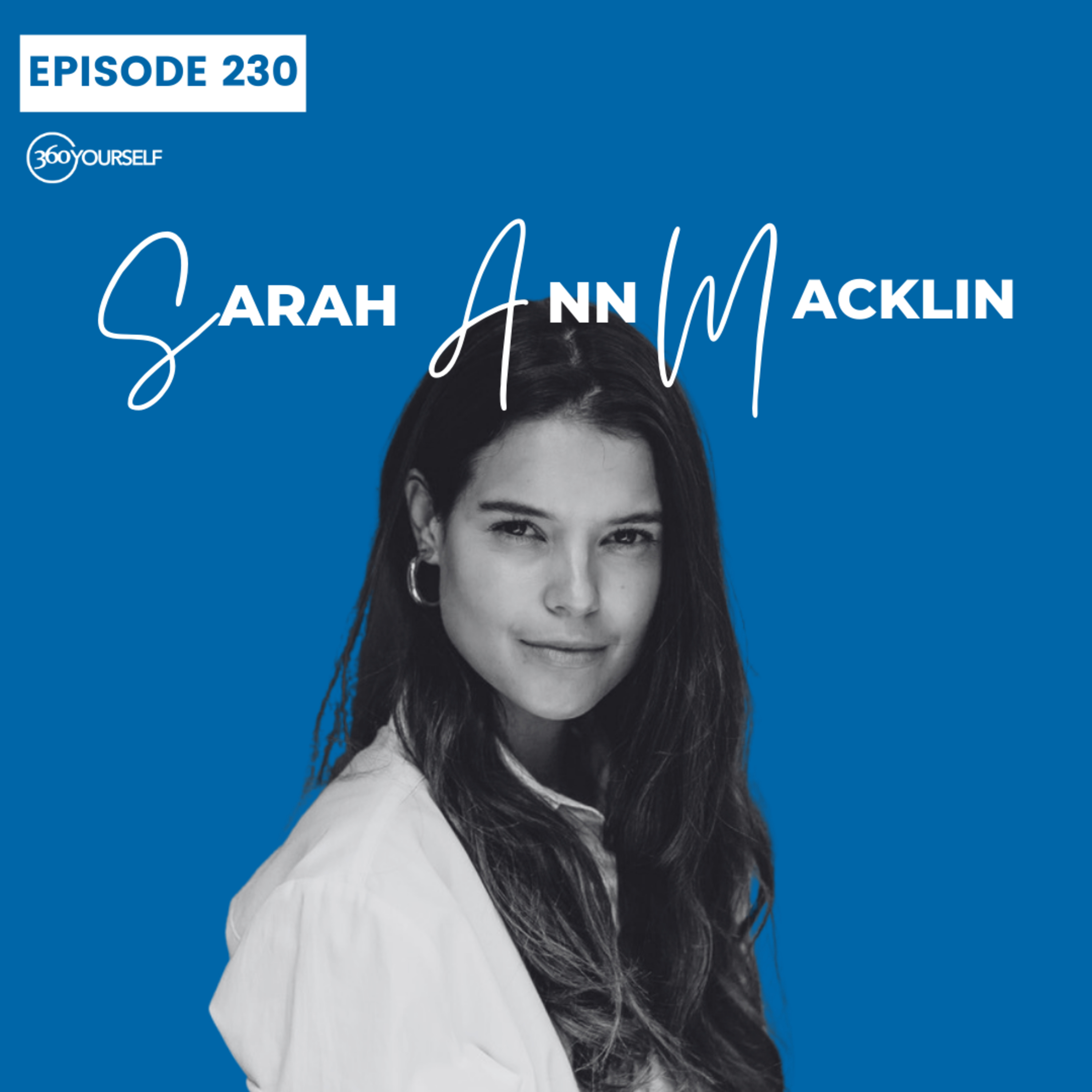 Ep 230: If You Don't Use It, You Lose It - Sarah-Ann Macklin (Award Winning AfN-Accredited Nutritionist, podcast host, speaker and international model)