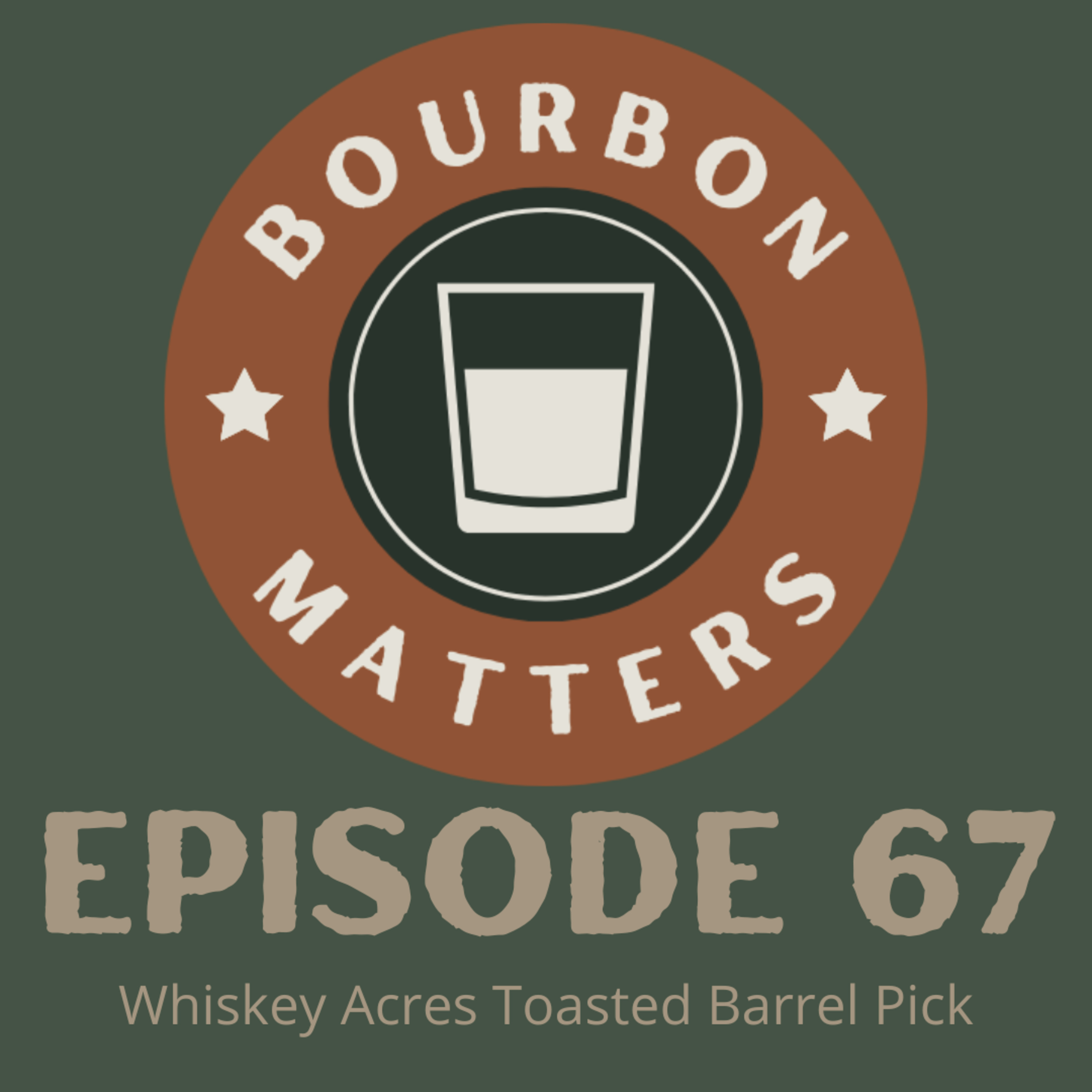 Episode 67 - Whiskey Acres Toasted Barrel Pick