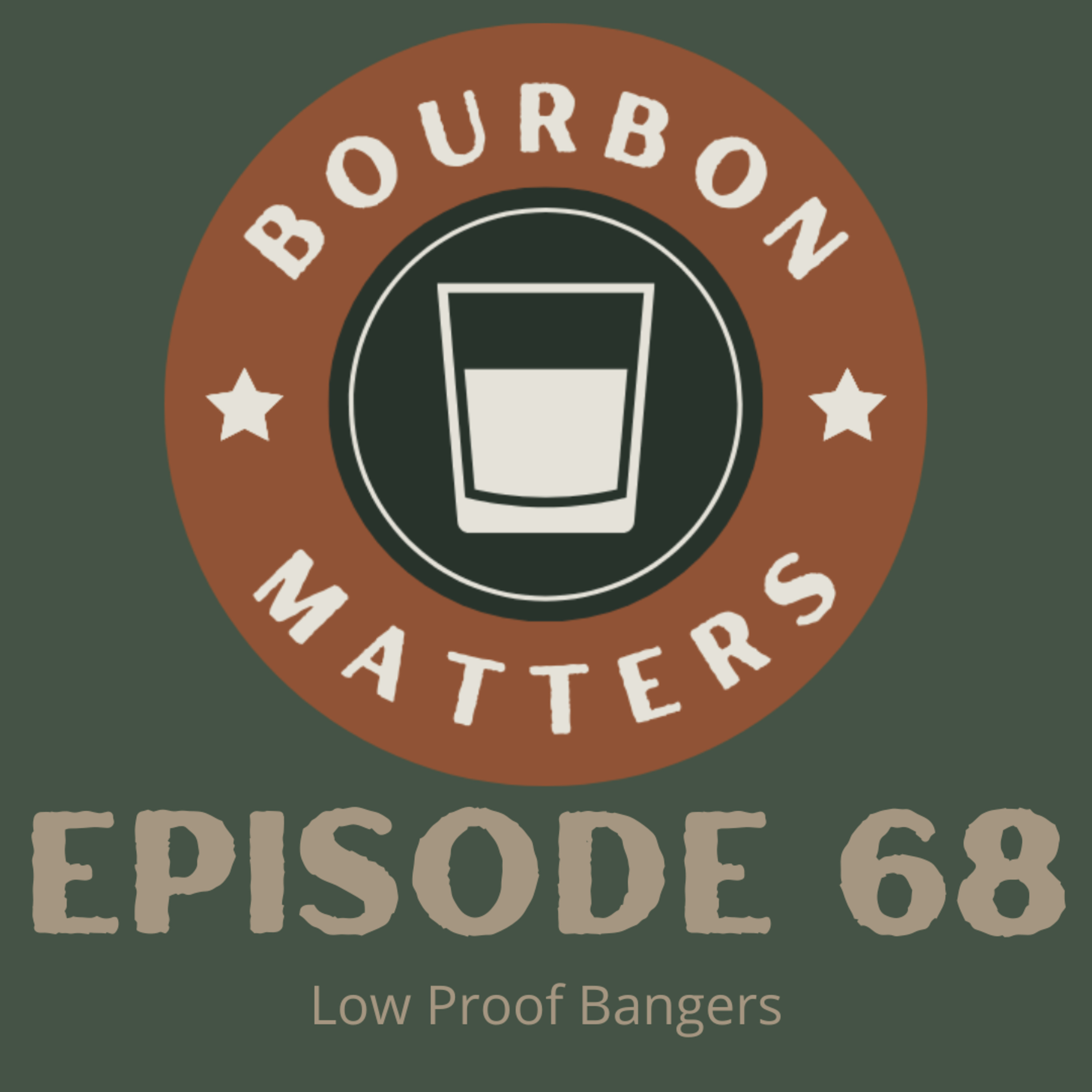 Episode 68 - Low Proof Bangers