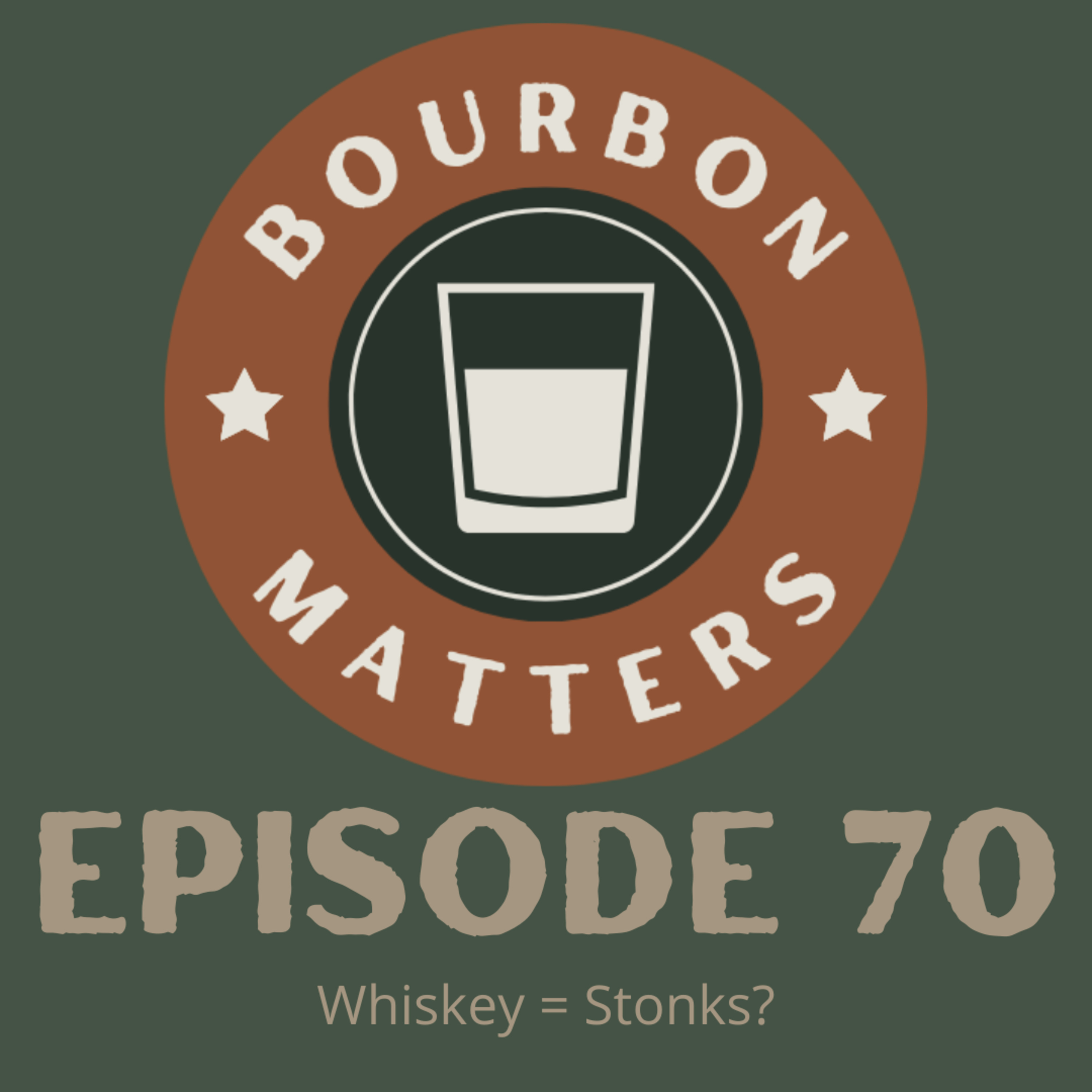 Episode 70 - Whiskey = Stonks?