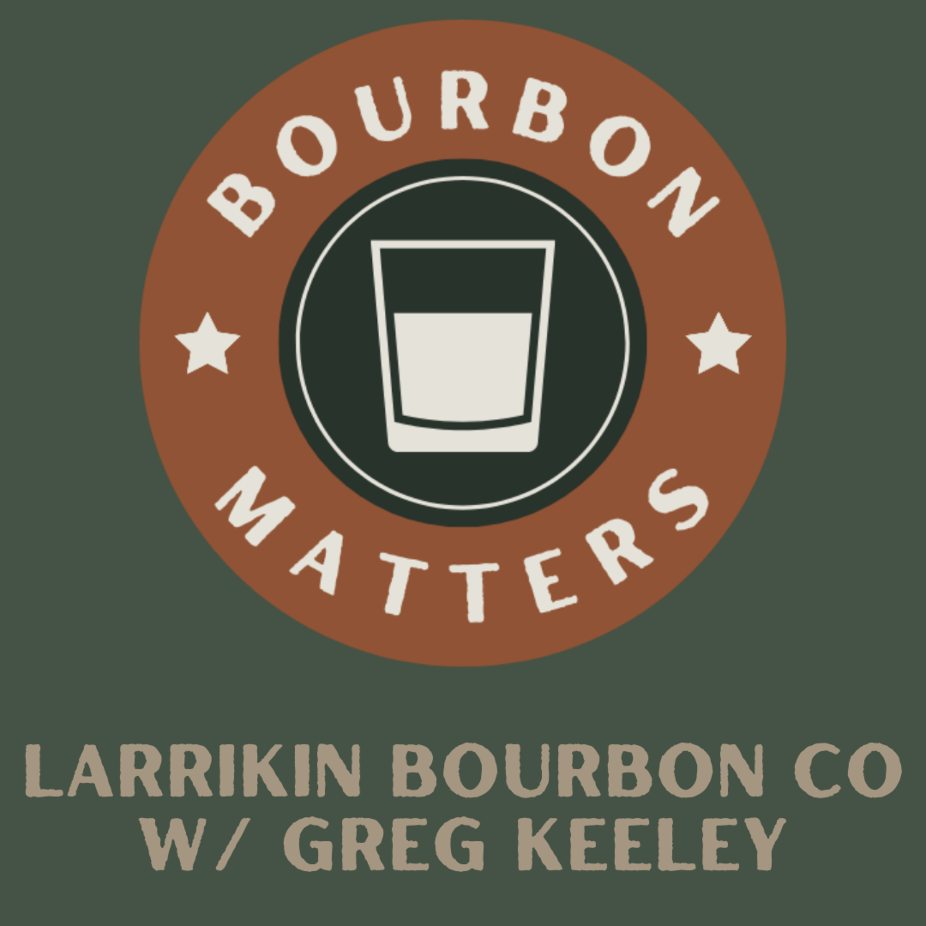 Larrikin Bourbon Co w/ Greg Keeley episode artwork