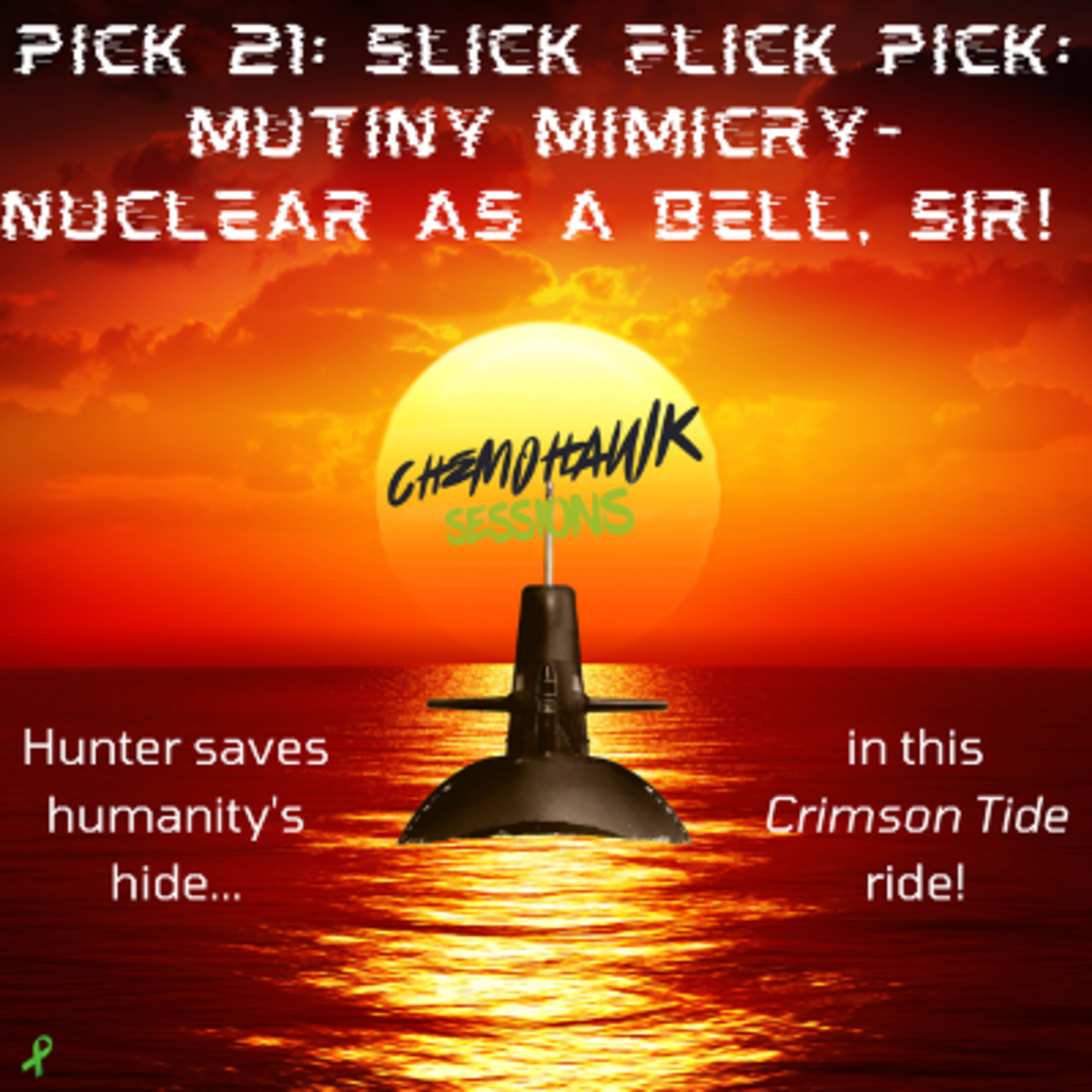 Pick 21: Slick Flick Pick: Mutiny Mimicry--Nuclear as a Bell, Sir! (Crimson Tide, 1995) **With Brother Adam's Aural Appearance** episode artwork
