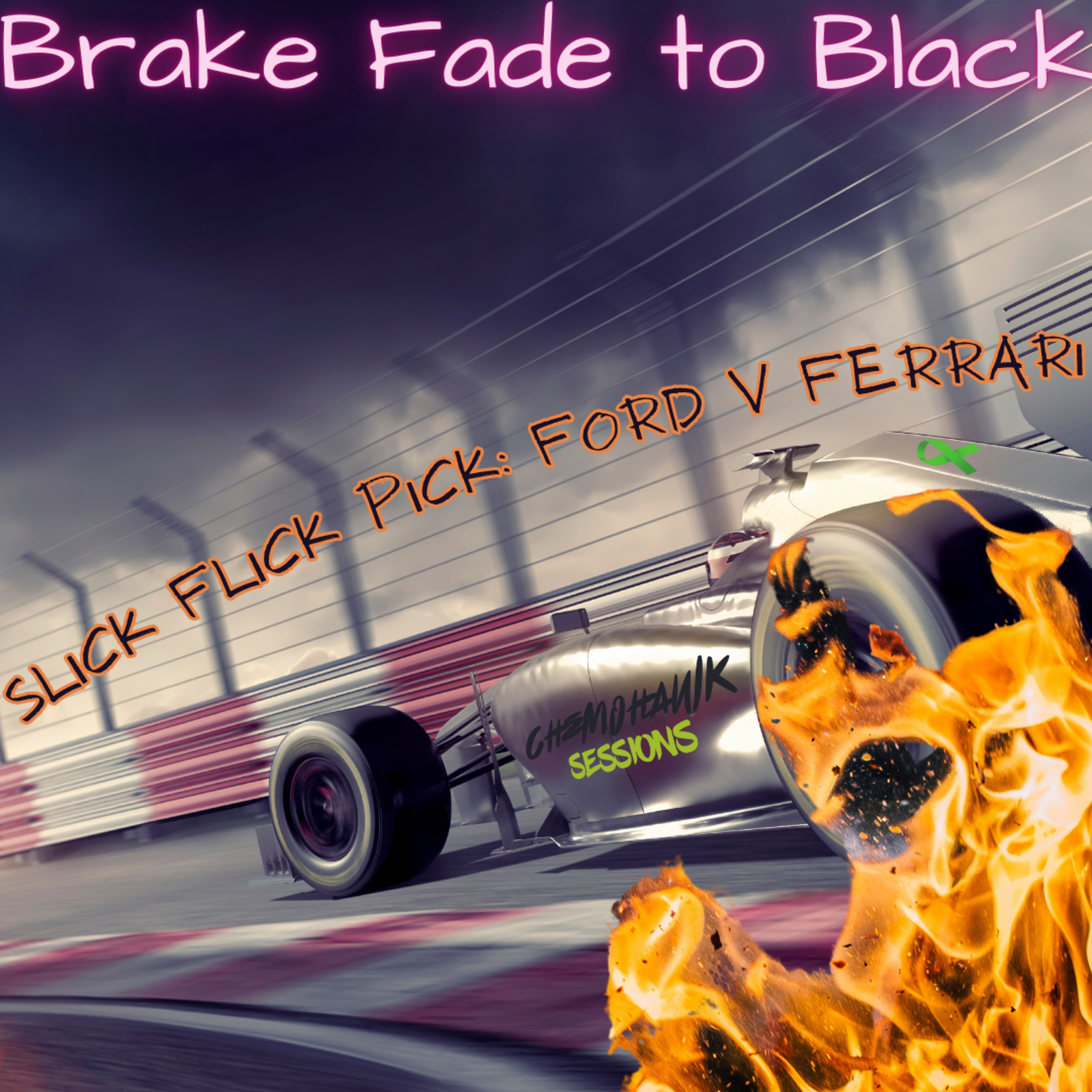 Pick 57: Slick Flick Pick: Brake Fade to Black--Miles to Drive Before He'll Sweep (Madcap Chap, His Death Trap and One Perfect Lap); (Ford v Ferrari, 2019) **With Brother Clint's Aural Appearance** episode artwork