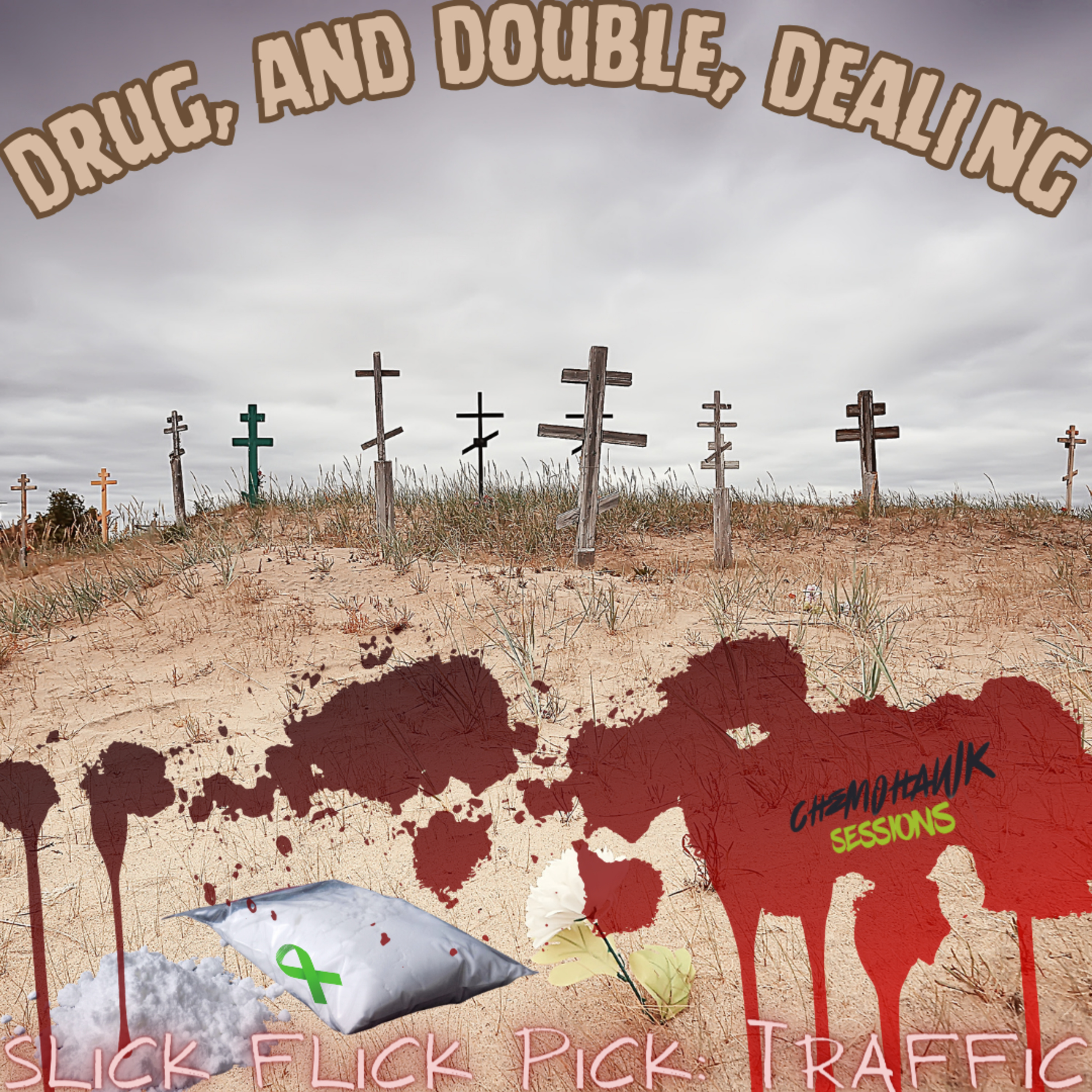 Pick 67: Slick Flick Pick: Shining Stadium Lights on a Traitor--If Your Eggs Taste Like Shi*, They're a Hit (Who Has Jurisdiction over Addiction?); Drug War(un)fare (Traffic, 2000) episode artwork