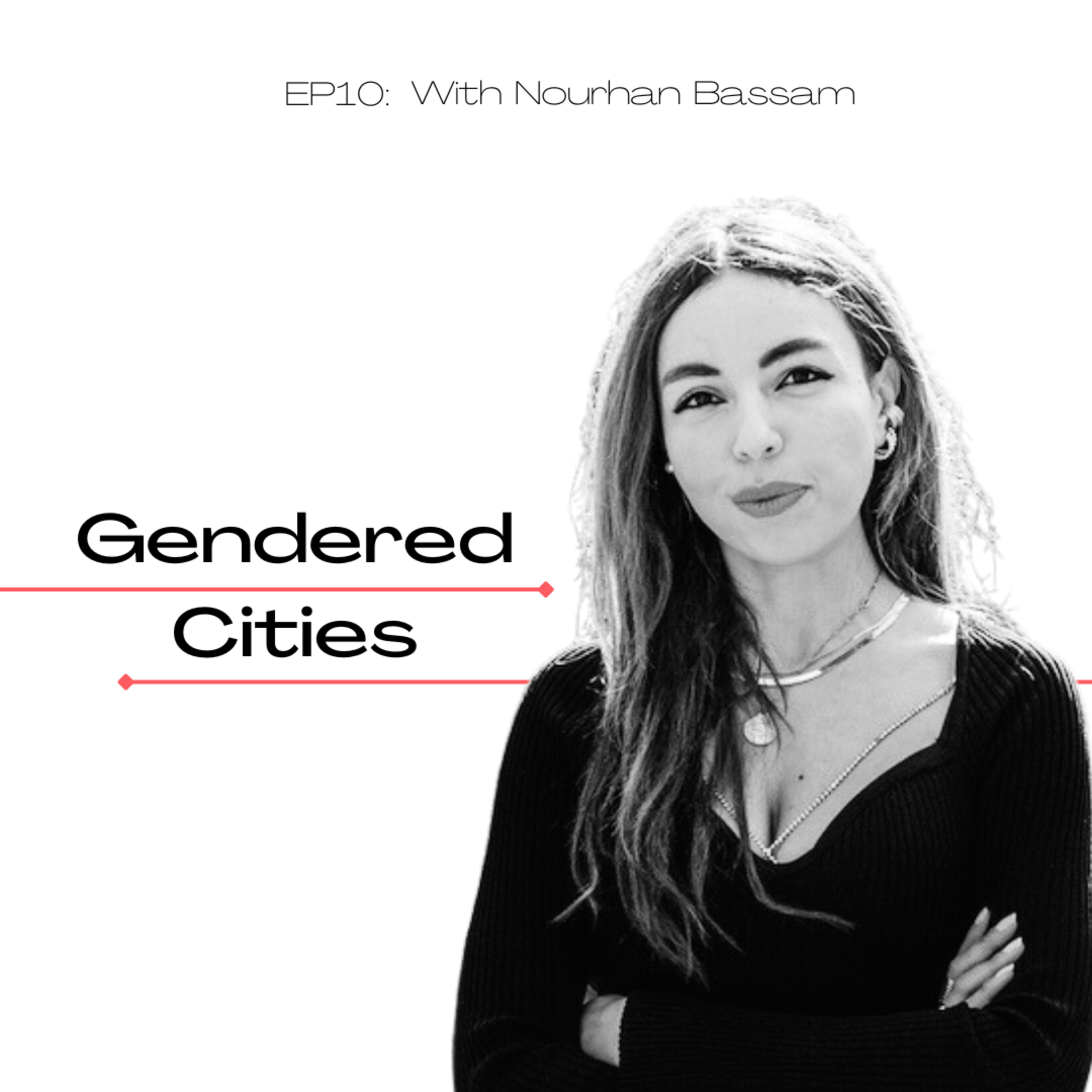How Today's Gendered Cities Continue to Fail Women | Nourhan Bassam episode artwork