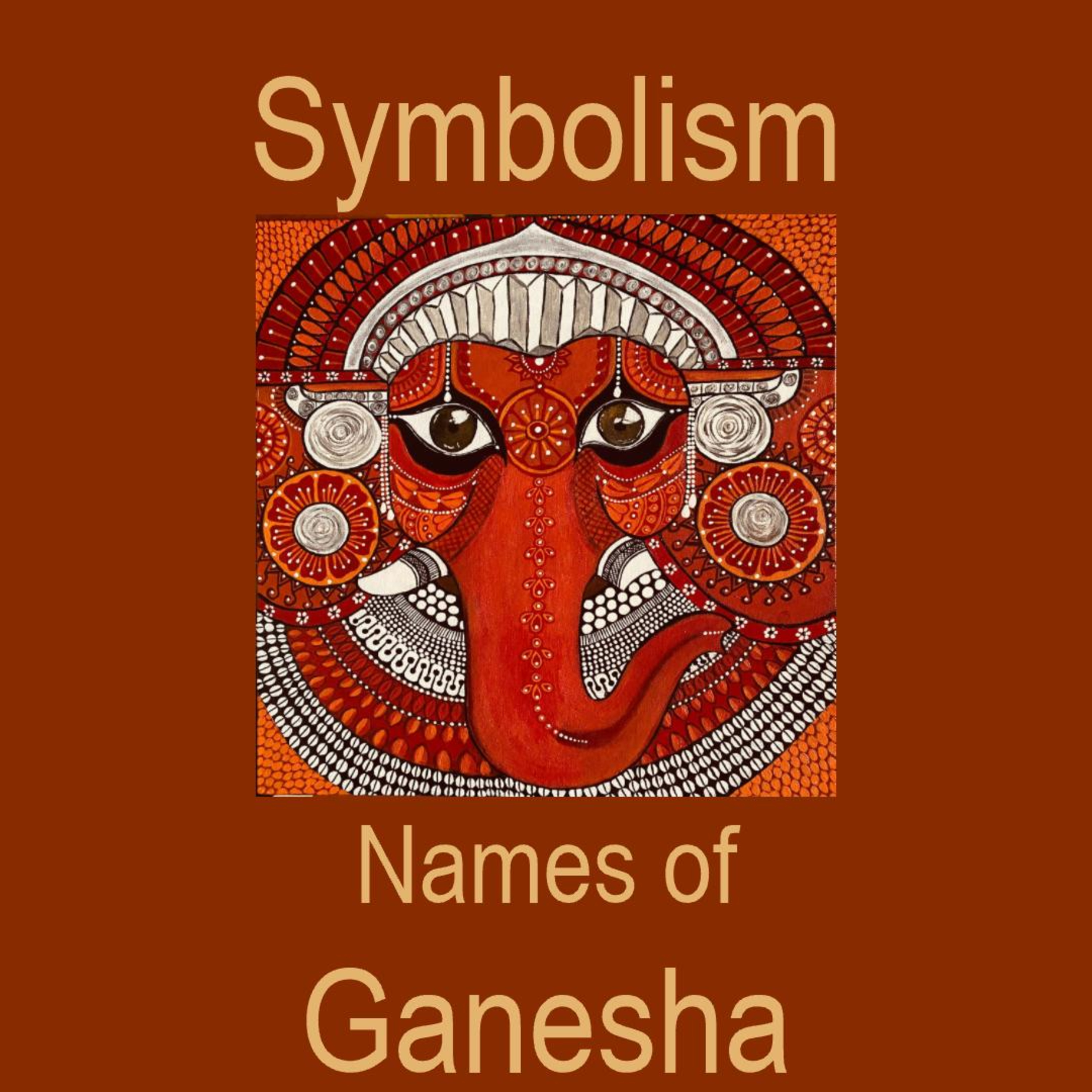 Names Ganesh & Ganapathy : Symbolism & meaning 2 episode artwork