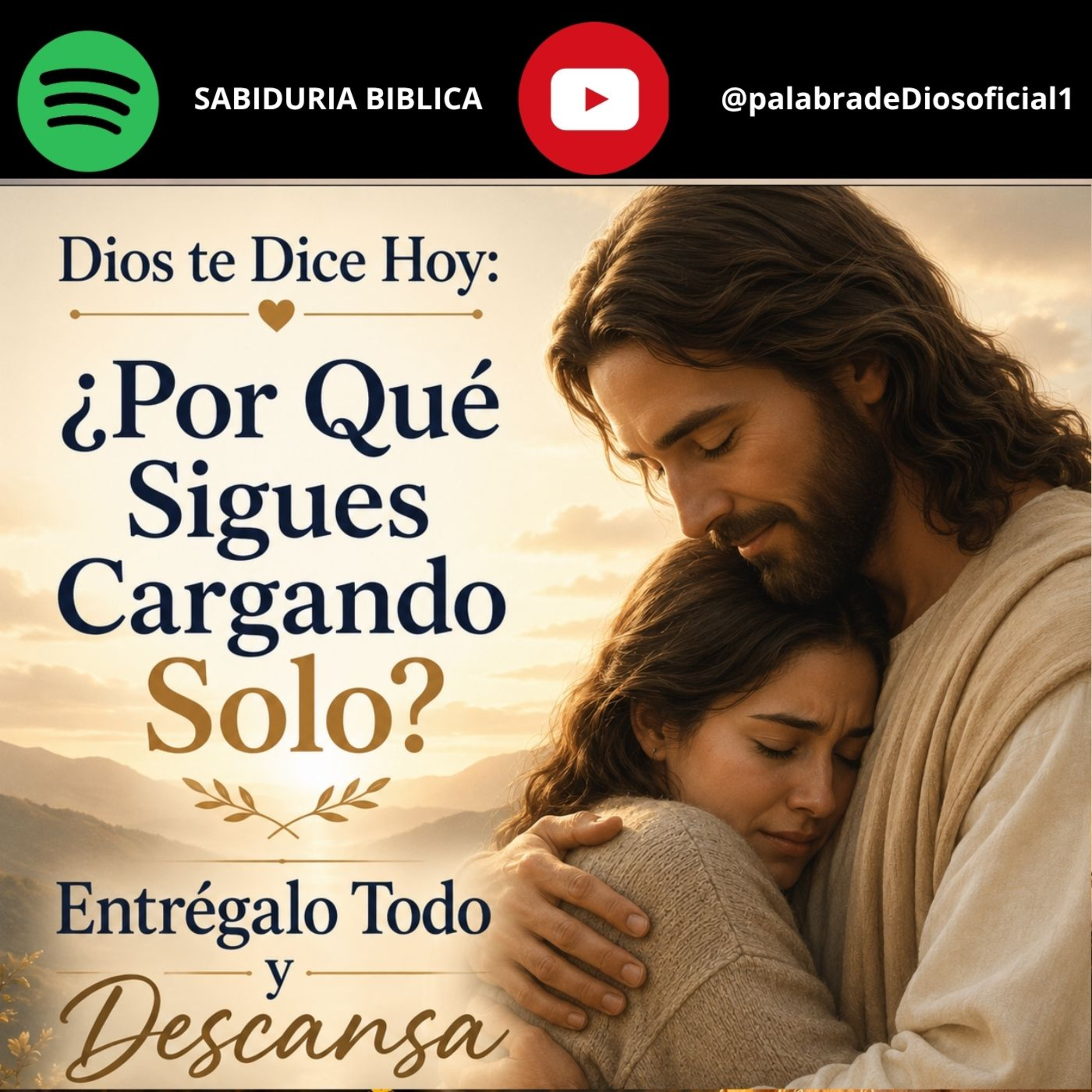 Dios te Dice Hoy: ¿Por Qué Sigues Cargando Solo? Entrégalo Todo y Descansa en Mis Brazos episode artwork