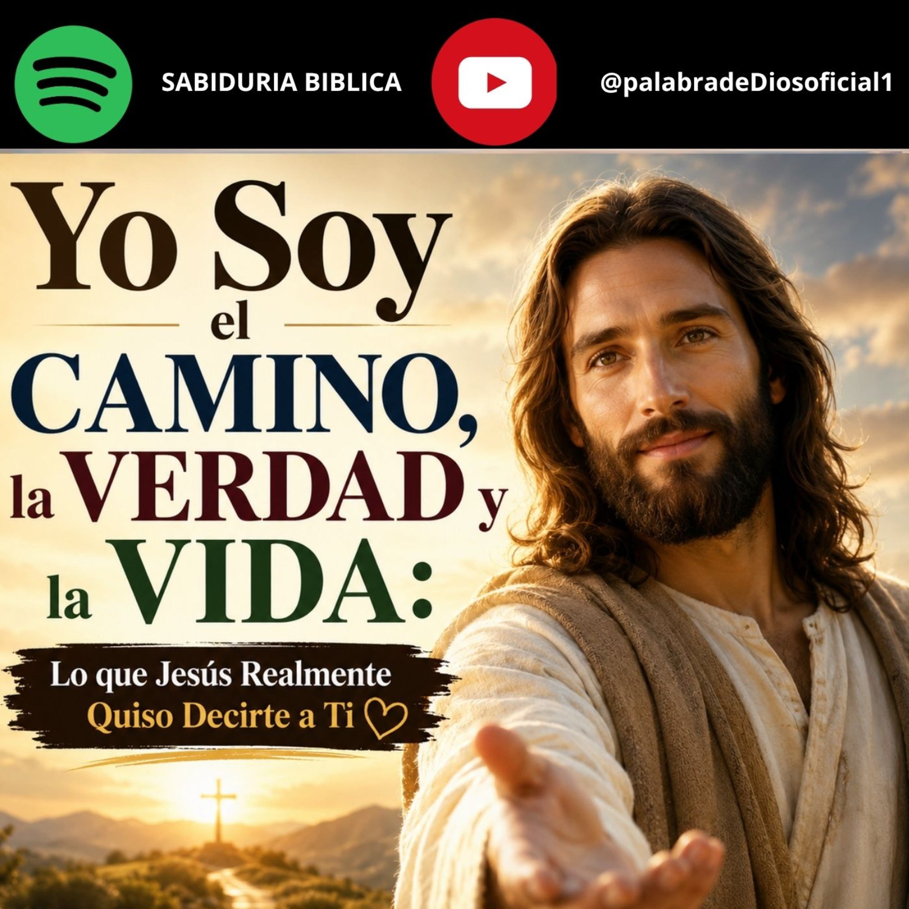 Yo Soy el Camino, la Verdad y la Vida: Lo que Jesús Realmente Quiso Decirte a Ti episode artwork