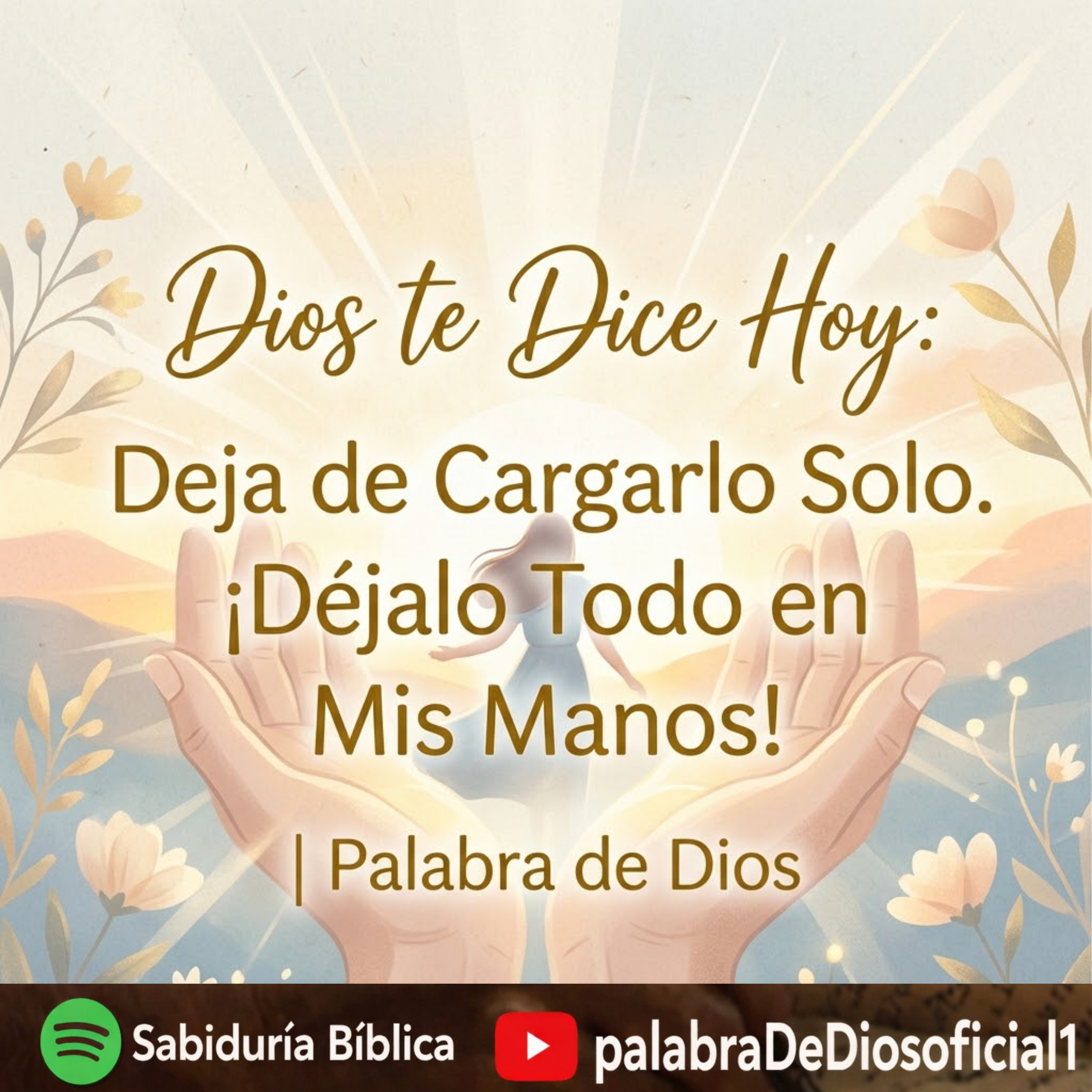 Dios te Dice Hoy: Deja de Cargarlo Solo. ¡Déjalo Todo en Mis Manos! | Palabra de Dios episode artwork