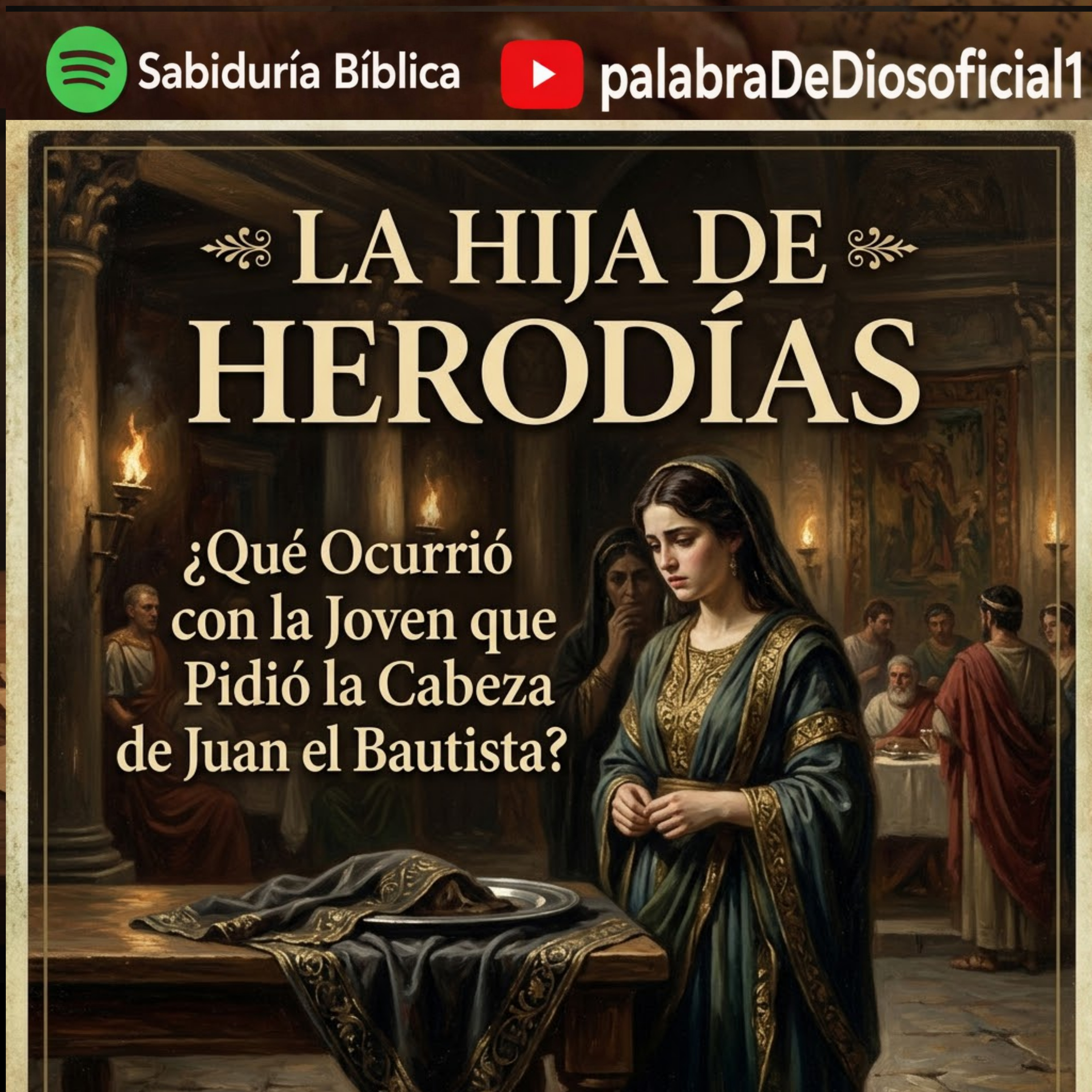 LA HIJA DE HERODÍAS — ¿Qué Ocurrió con la Joven que Pidió la Cabeza de Juan el Bautista? episode artwork