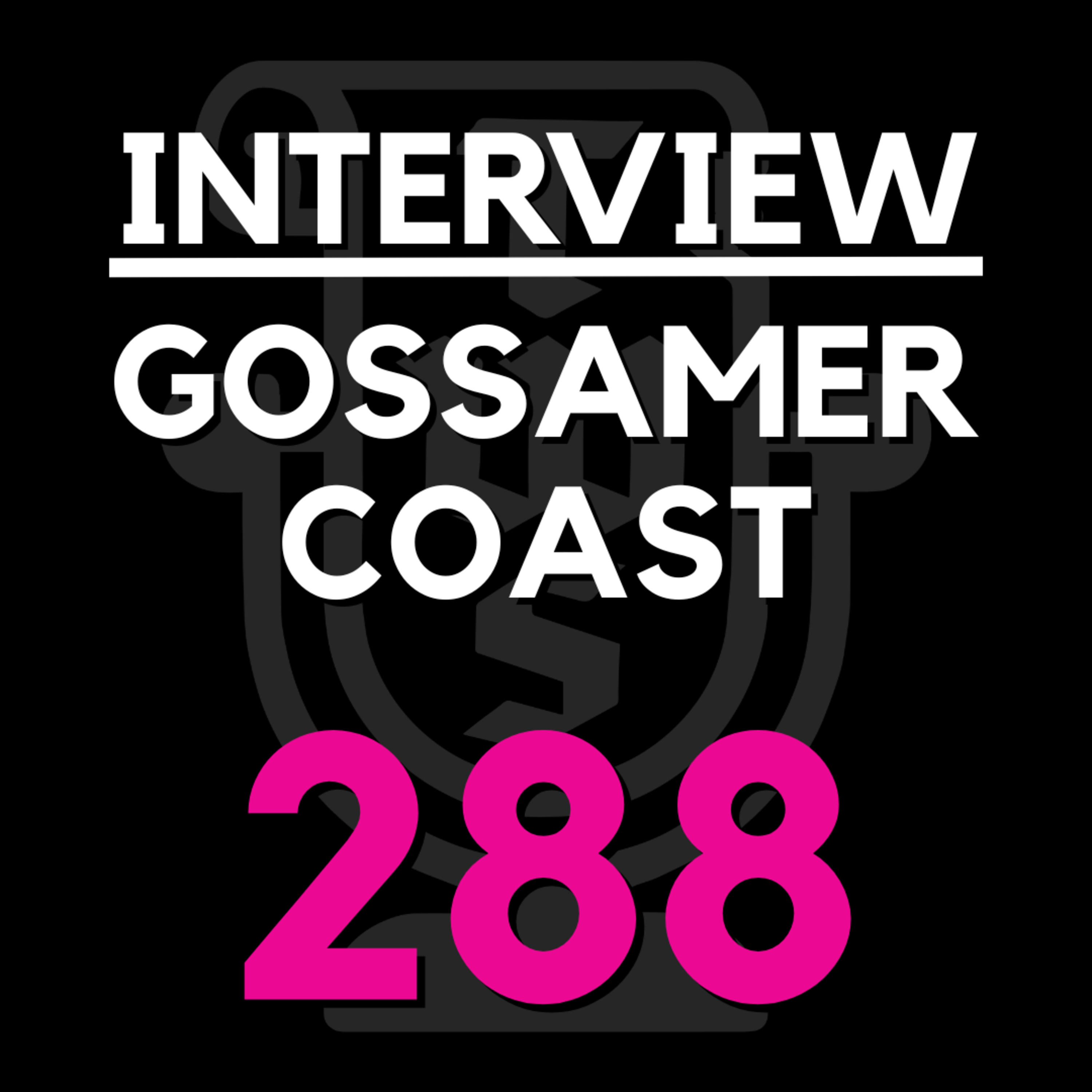 EP 288 | We Interview GOSSAMER COAST