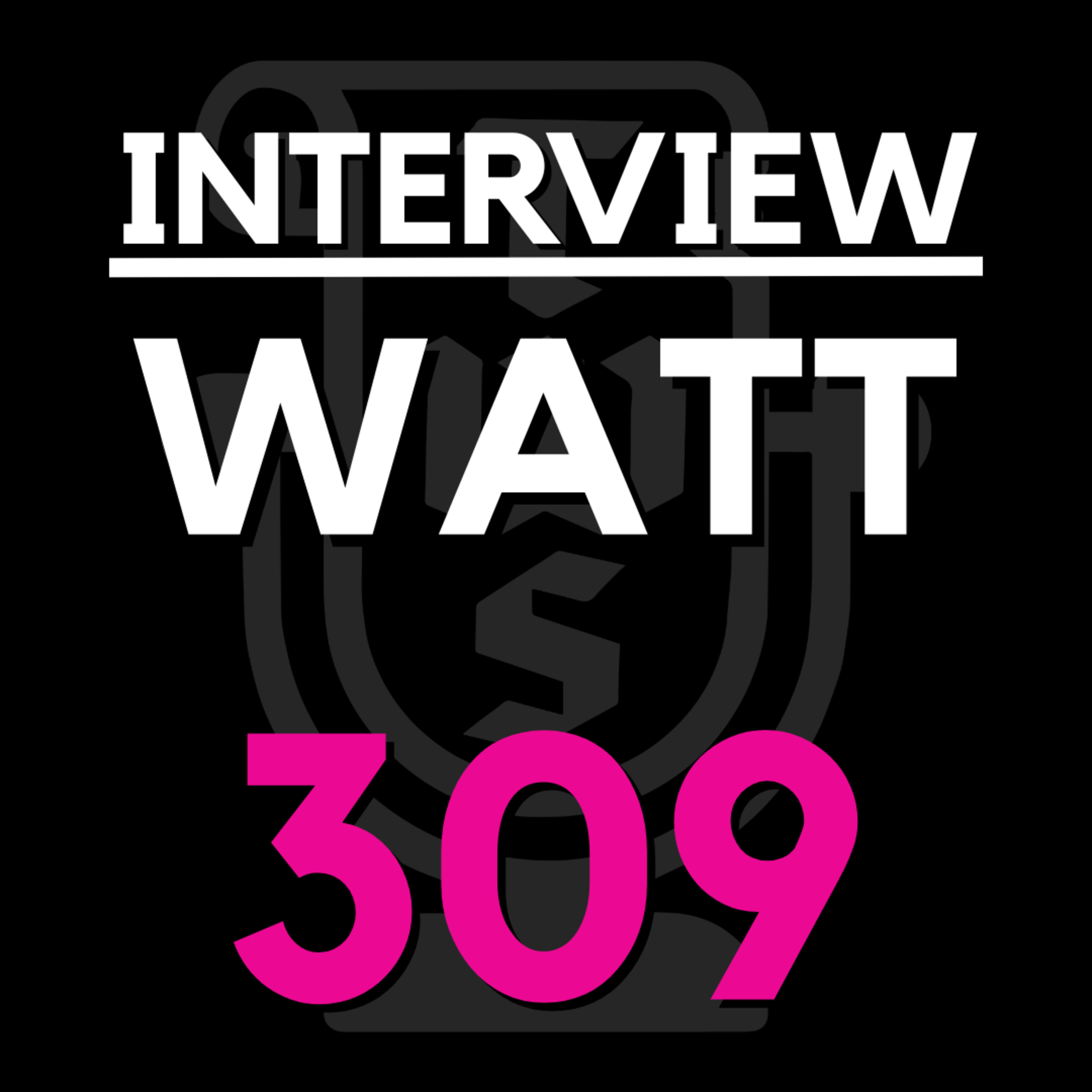 EP 309 | We interview WATT episode artwork