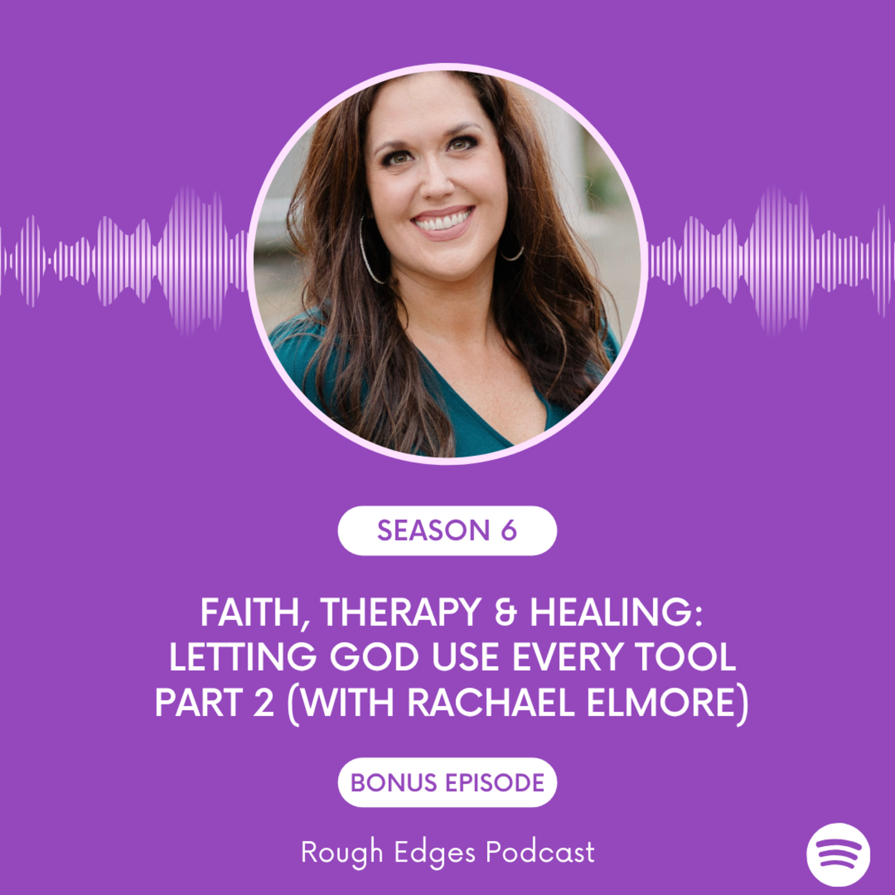Faith, Therapy, & Healing: Letting God use Every Tool Part 2 (feat. Rachael Elmore) episode artwork