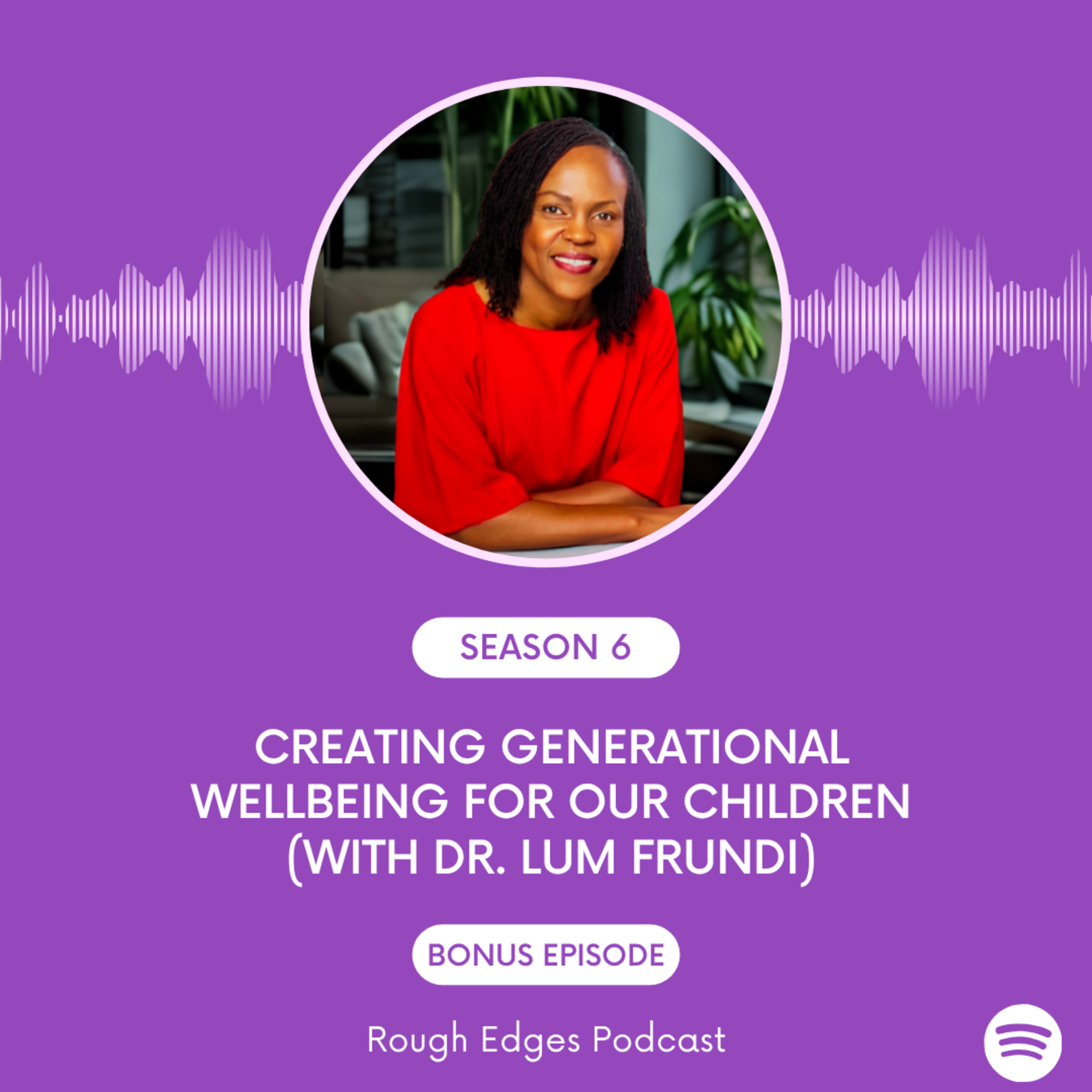 Creating Generational Wellbeing for Our Children (feat. Dr. Lum Frundi) episode artwork