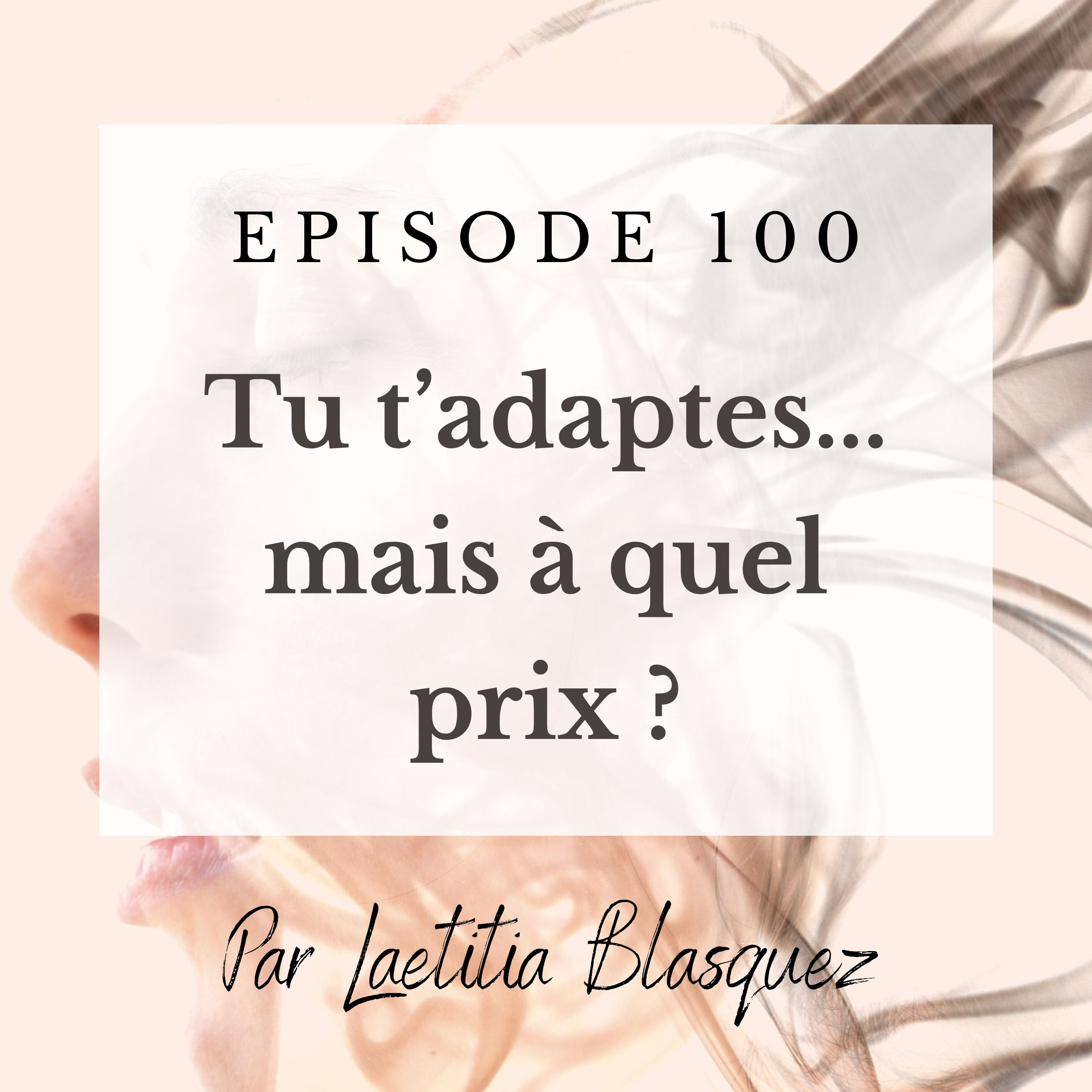 E100 Tu t'adaptes...mais à quel prix ? episode artwork