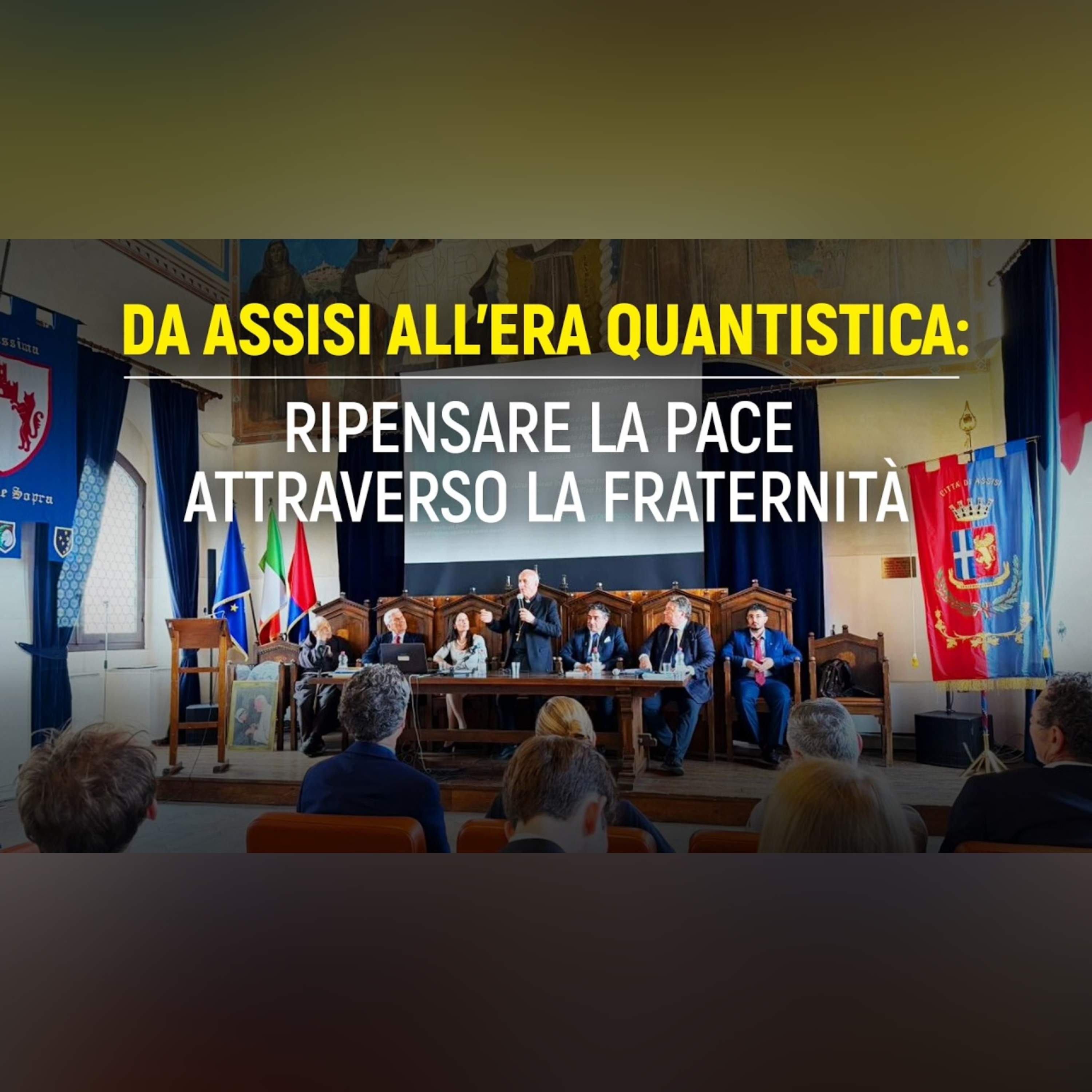 Da Assisi all’era quantistica: ripensare la pace attraverso la fraternità episode artwork