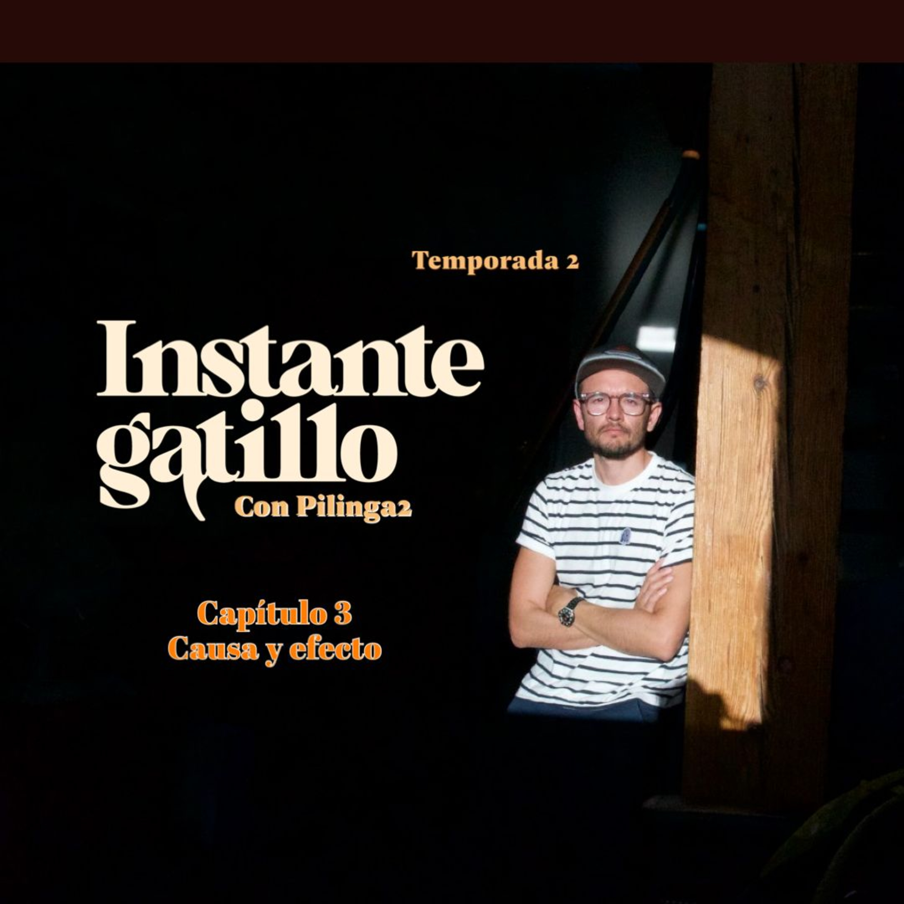 Instante Gatillo - T2 E3: Causa y Efecto.