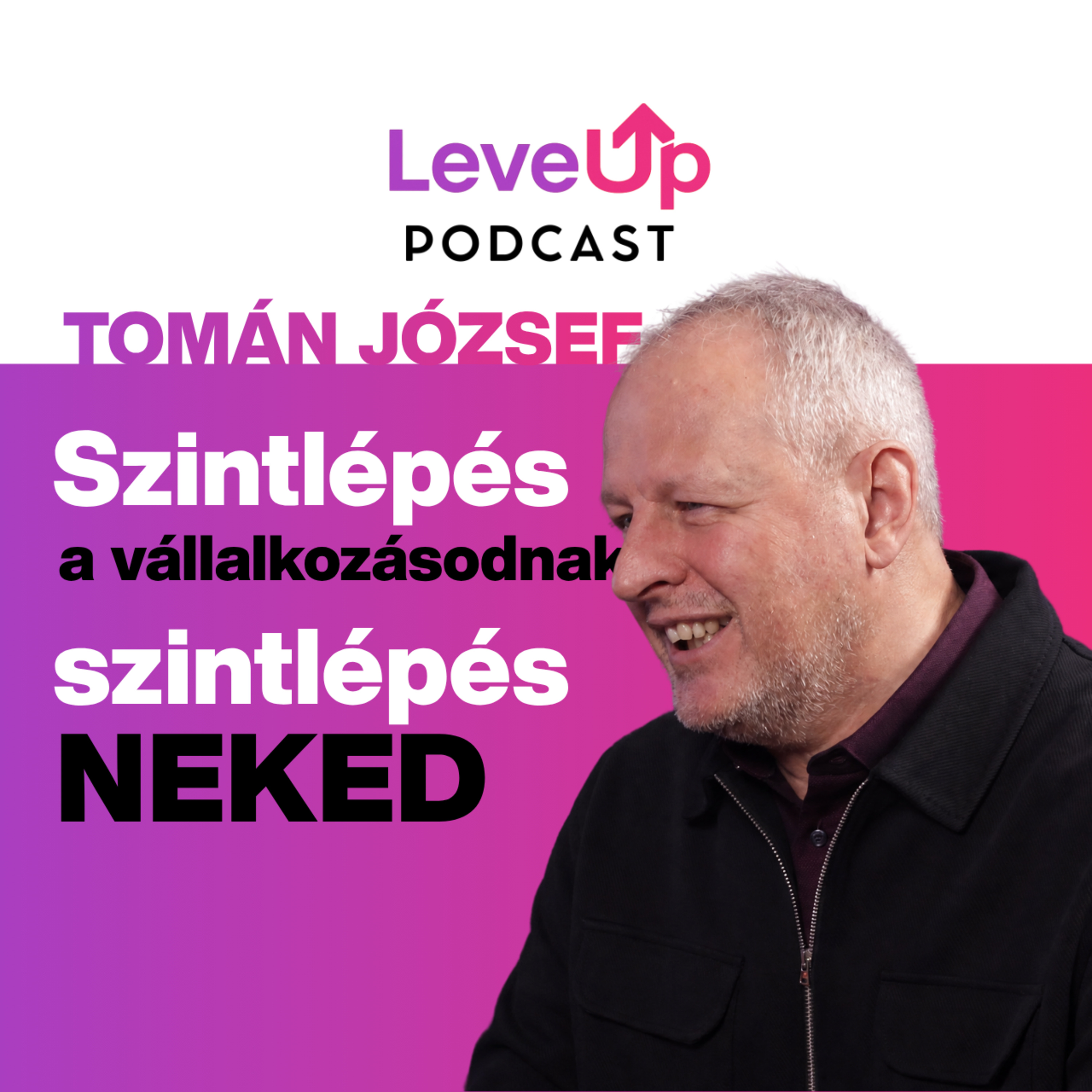 Az önműködő vállalkozás nem létezik | Tomán József | LevelUp Podcast #9