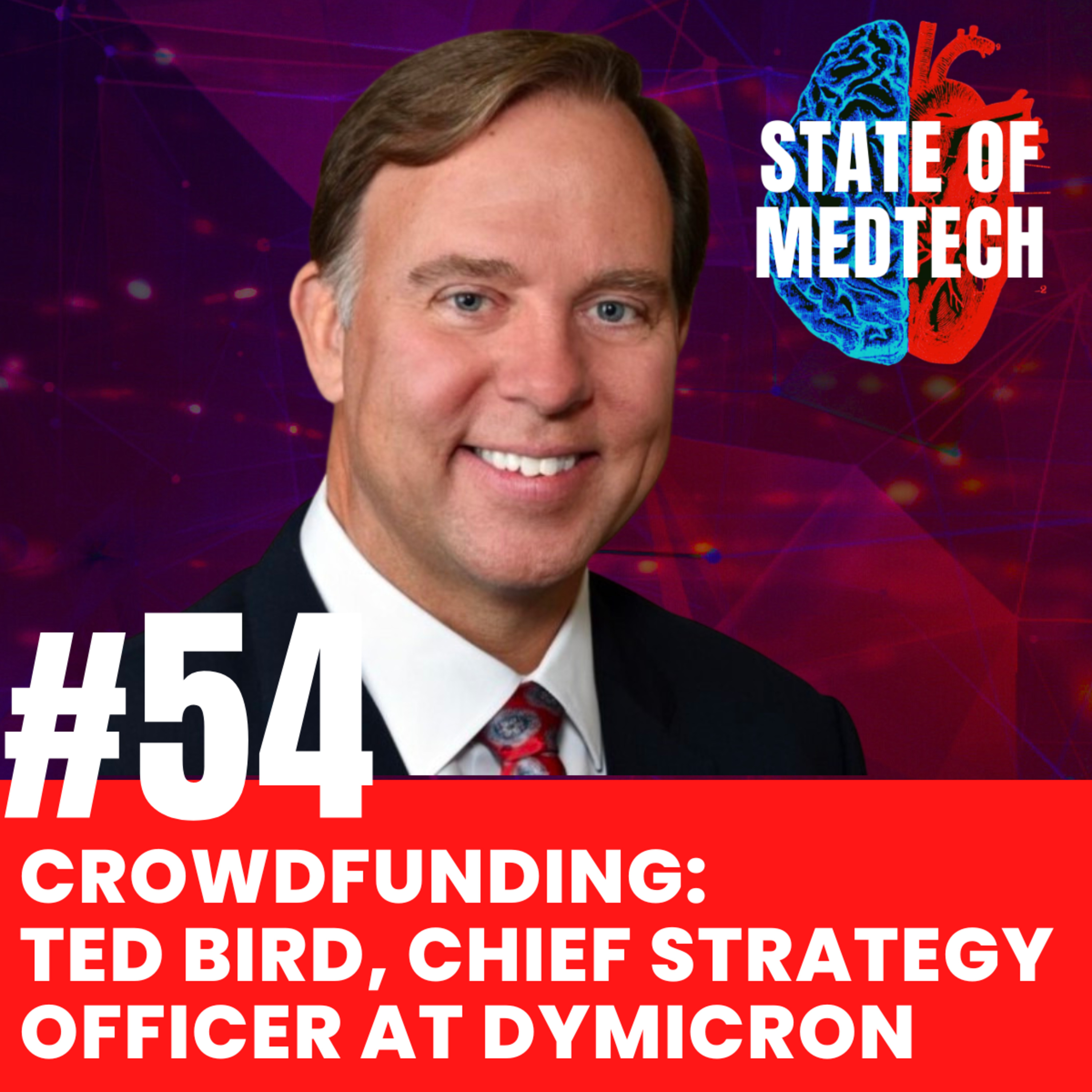 54. Crowdfunding: Ted Bird, Chief Strategy Officer at Dymicron, The World's First Diamond Disc Replacement episode artwork