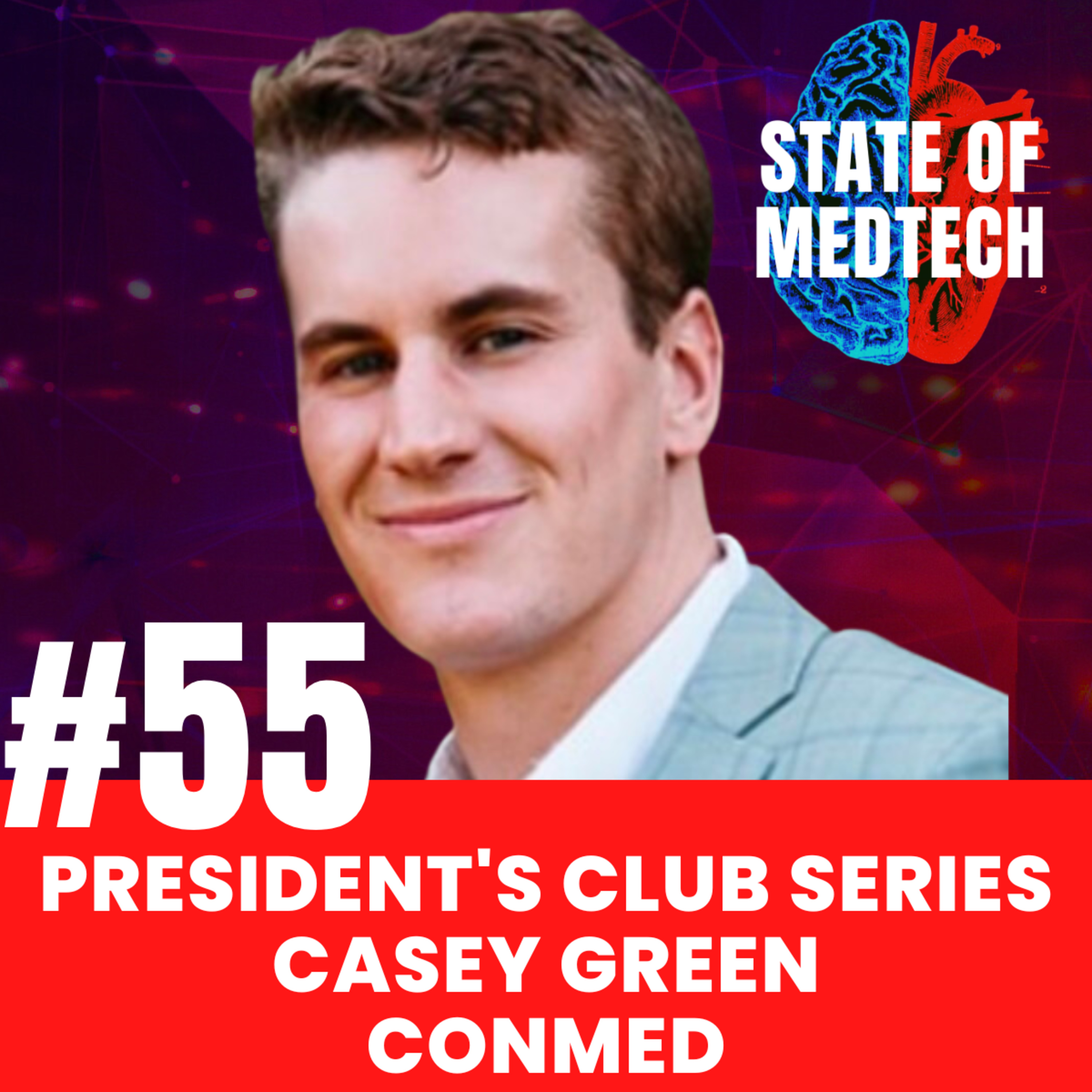 55. President's Club: ConMed's Casey Green  episode artwork