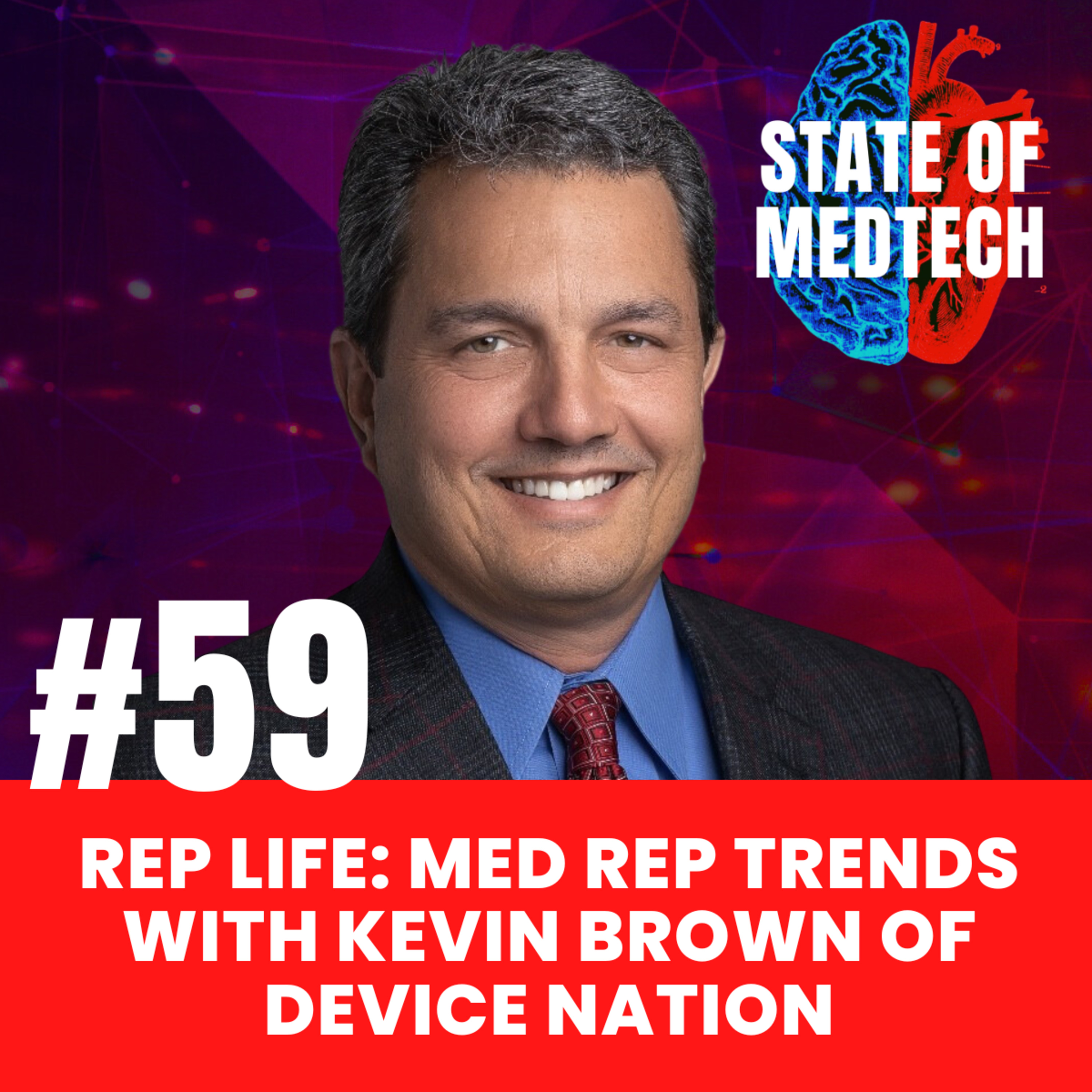 59. Rep Life: Med Rep Trends with Kevin Brown of Device Nation episode artwork