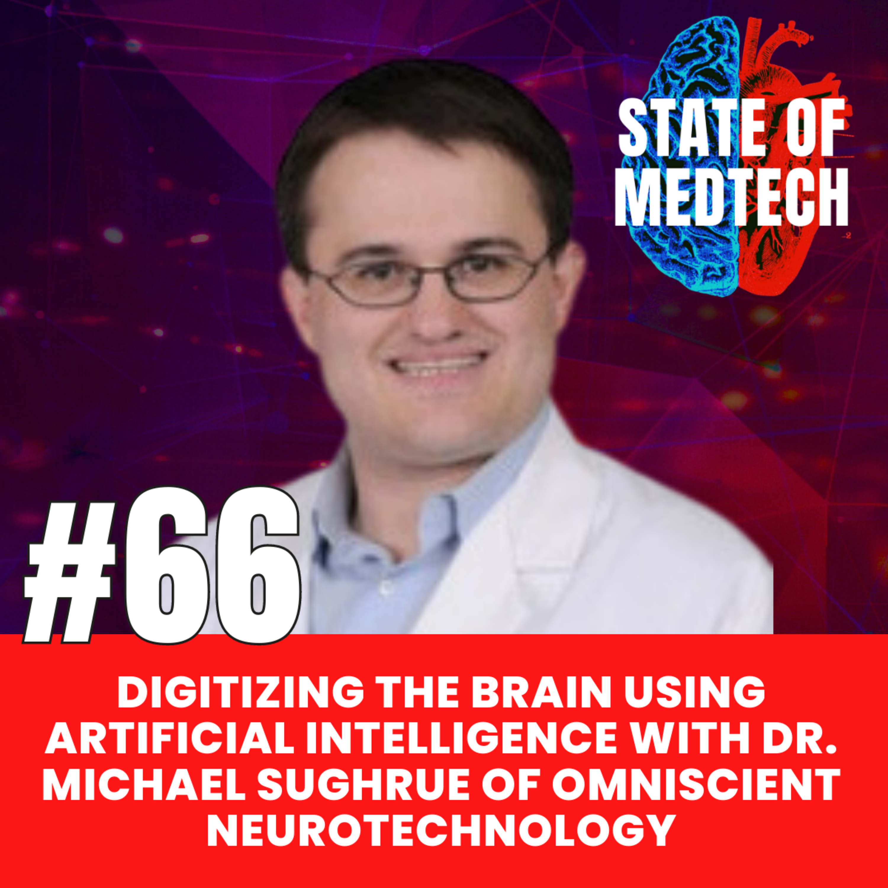 66. Digitizing the Brain Using Artificial Intelligence with Dr. Michael Sughrue of Omniscient Neurotechnology episode artwork