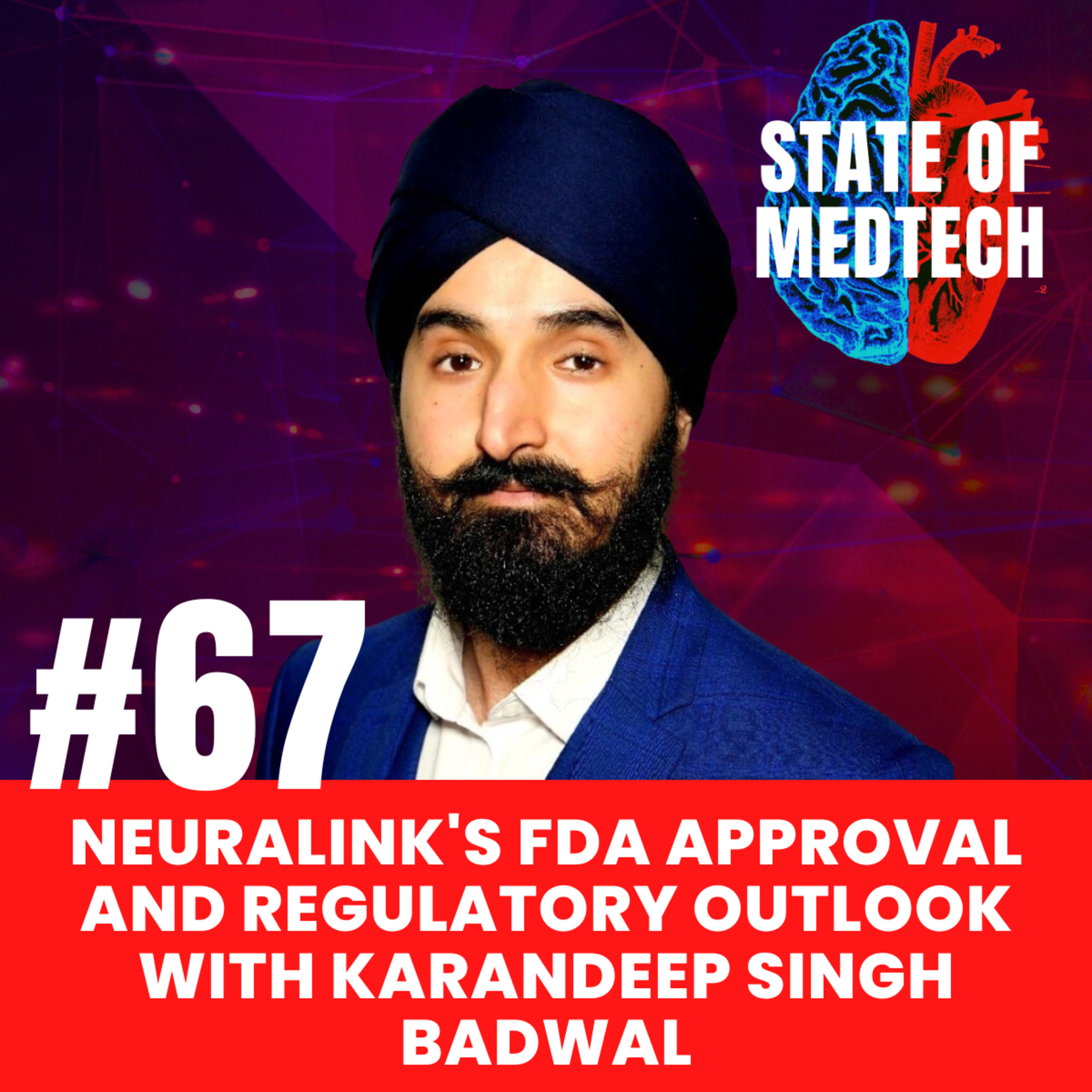 67. NeuraLink's FDA Approval and Regulatory Outlook with Karandeep Singh Badwal episode artwork