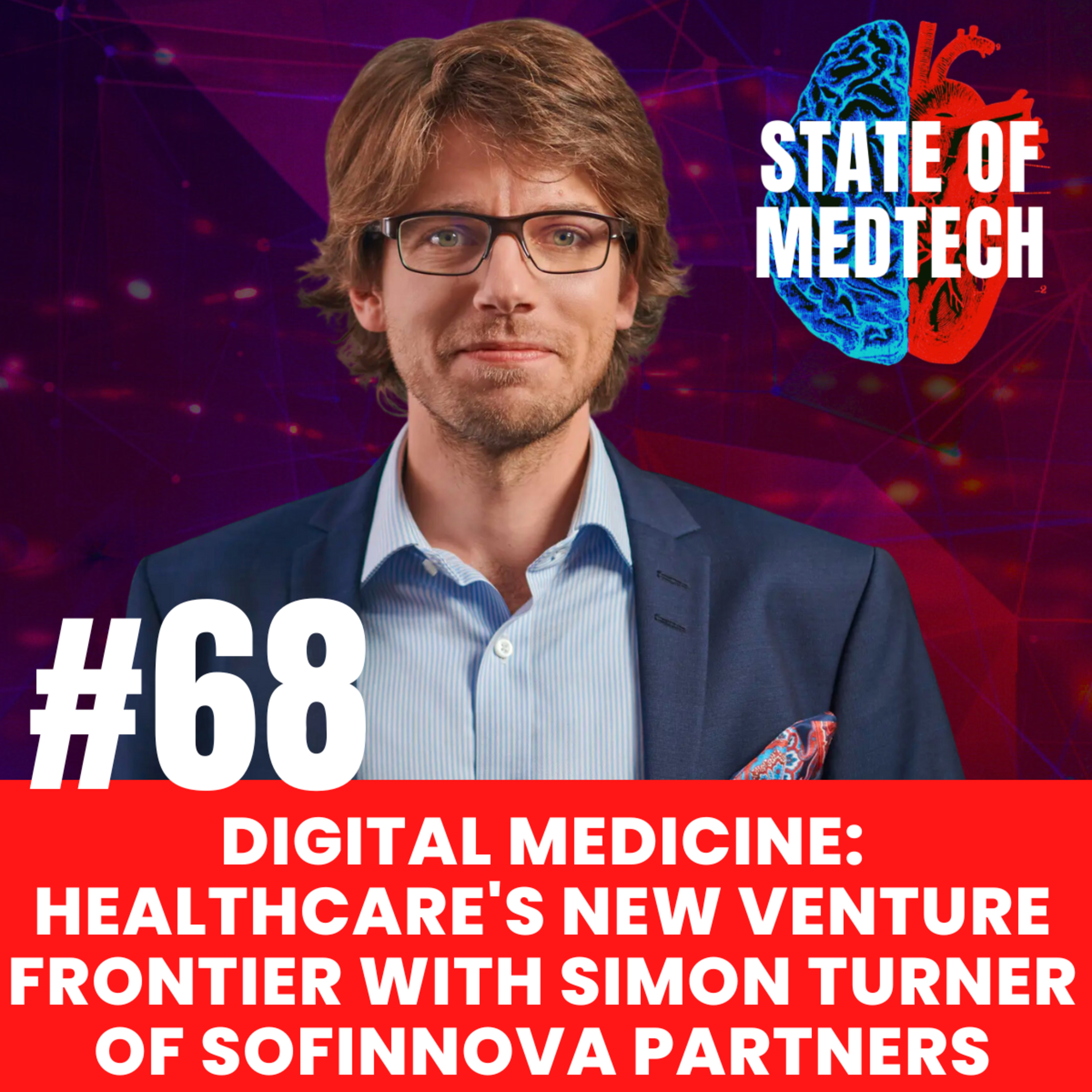 68. Venture Capital: Digital Medicine: Healthcare's New Venture Frontier with Simon Turner of Sofinnova Partners episode artwork