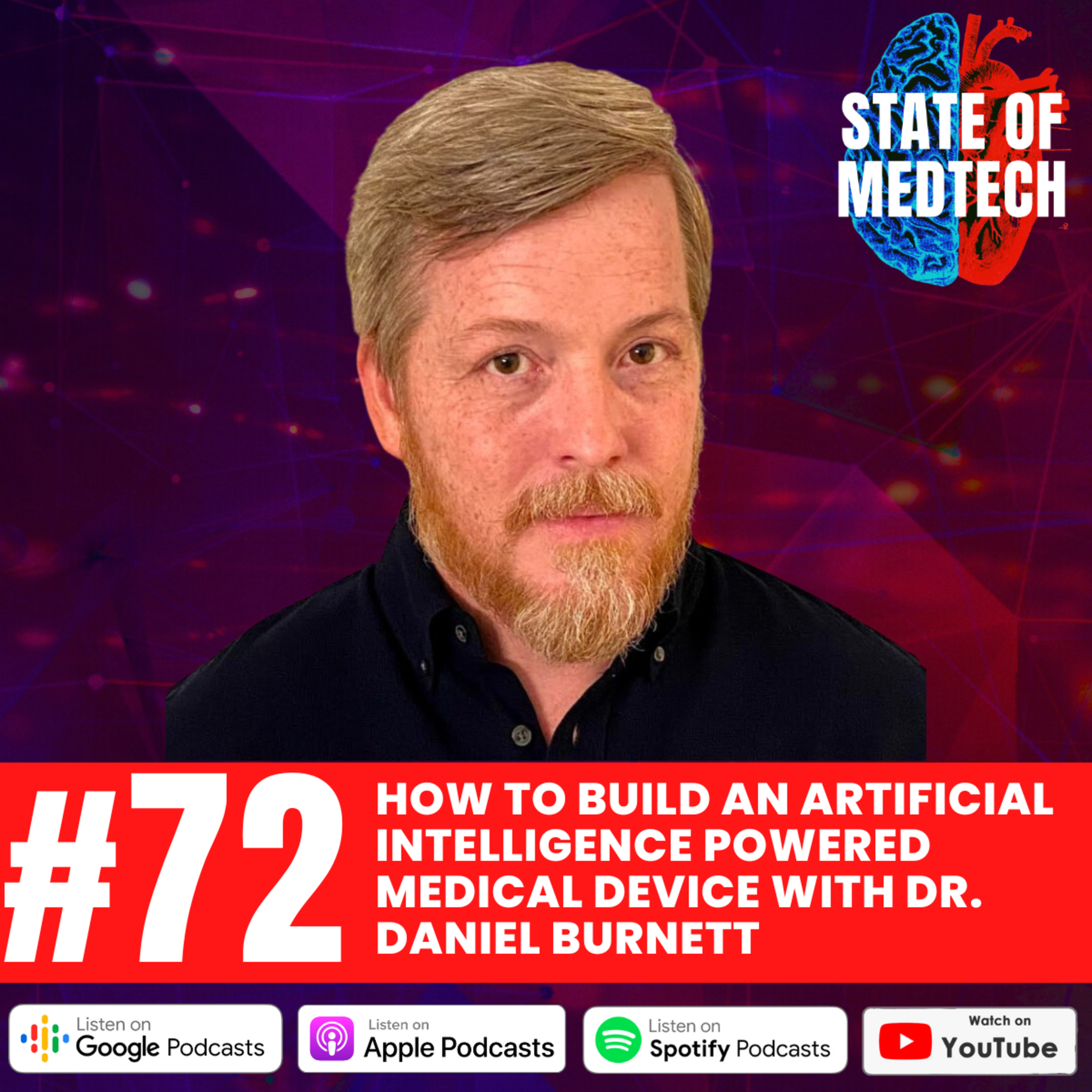 72. AI: How to Build an Artificial Intelligence Powered Medical Device with Dr. Daniel Burnett episode artwork
