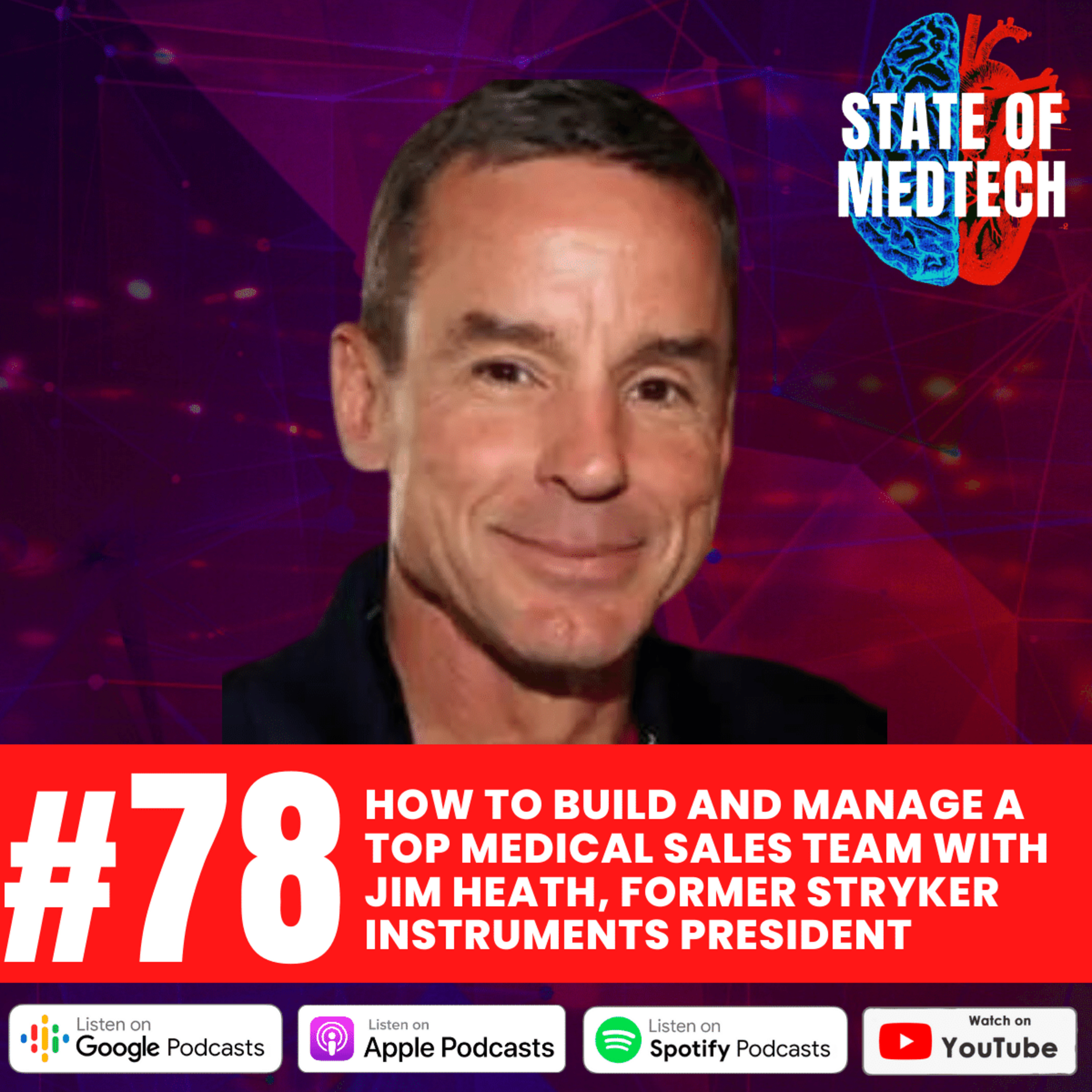  78. Leadership: How to Build a Top Medical Sales Team with Jim Heath, Former Stryker Instruments President episode artwork