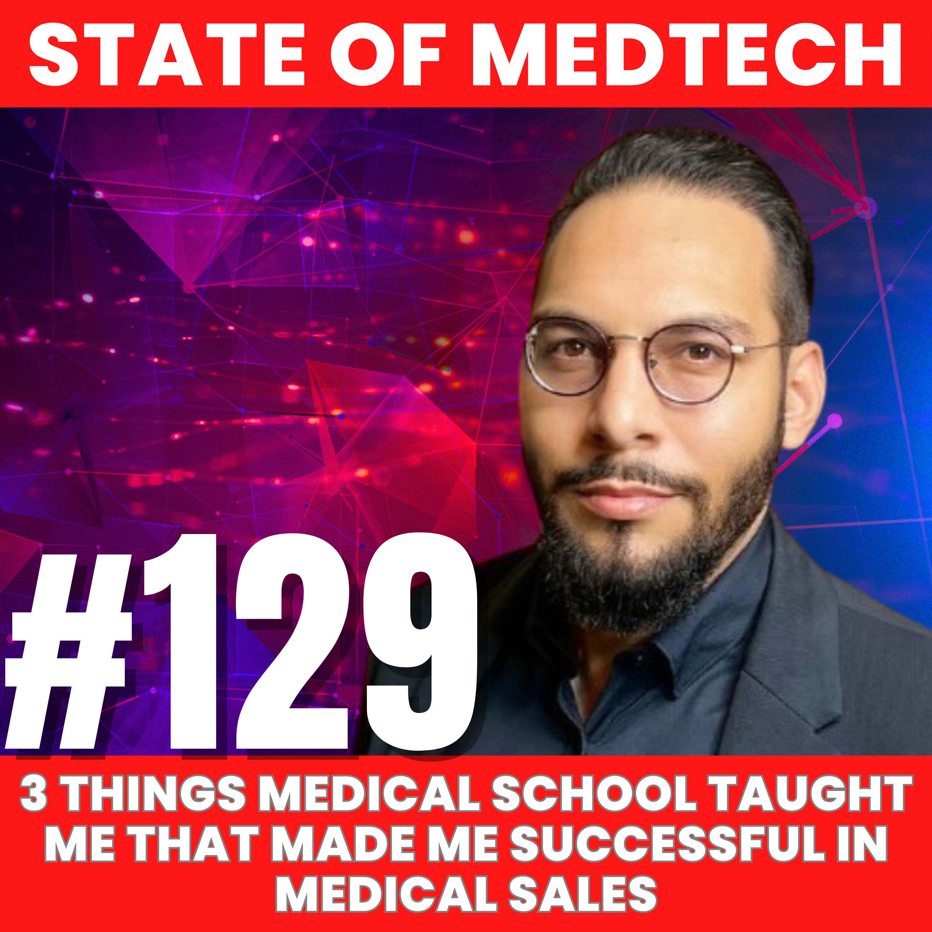 129. Rep Life: 3 Things Medical School Taught Me That Made Me Successful in Medical Sales episode artwork