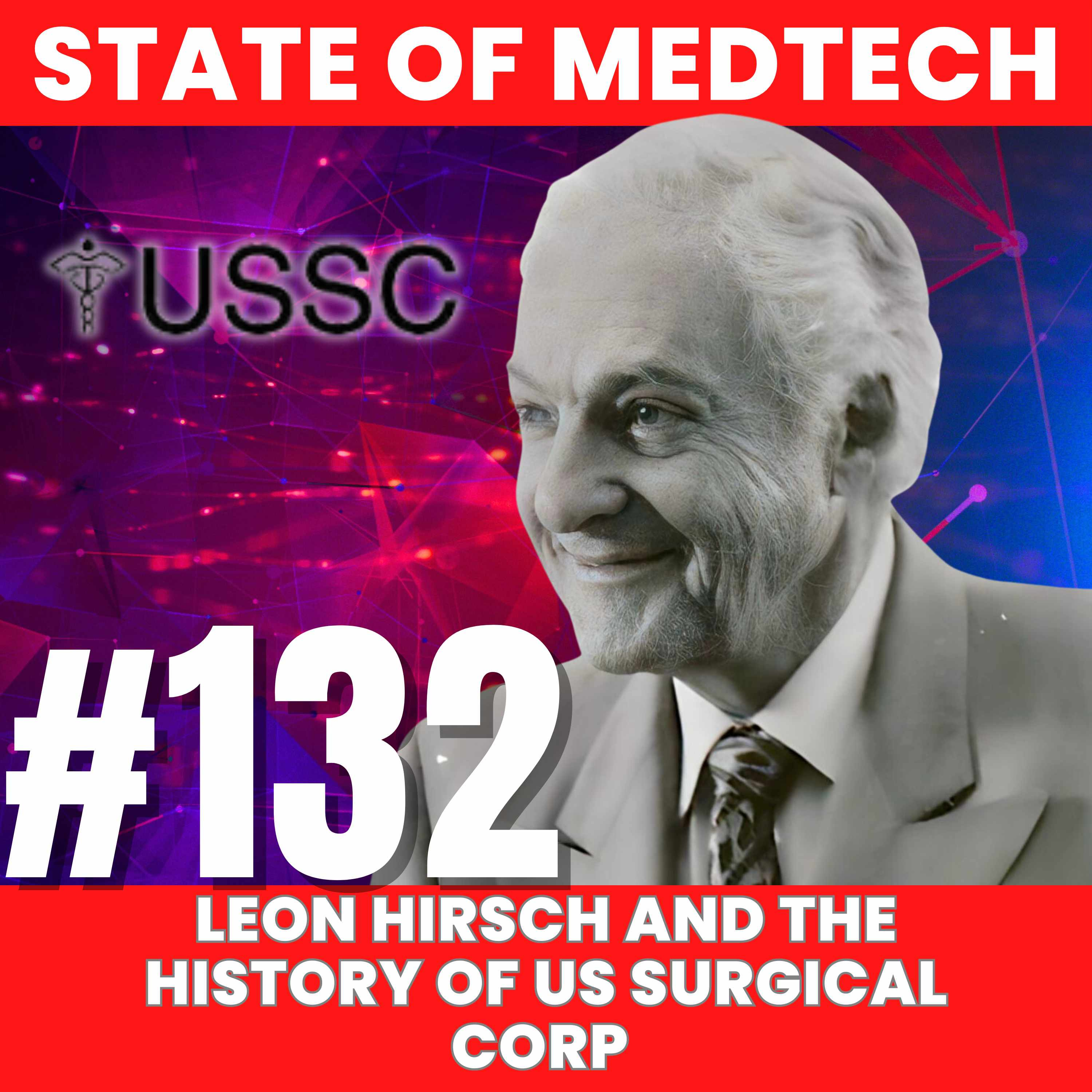 132. The Story of Leon Hirsch and US Surgical Corp episode artwork
