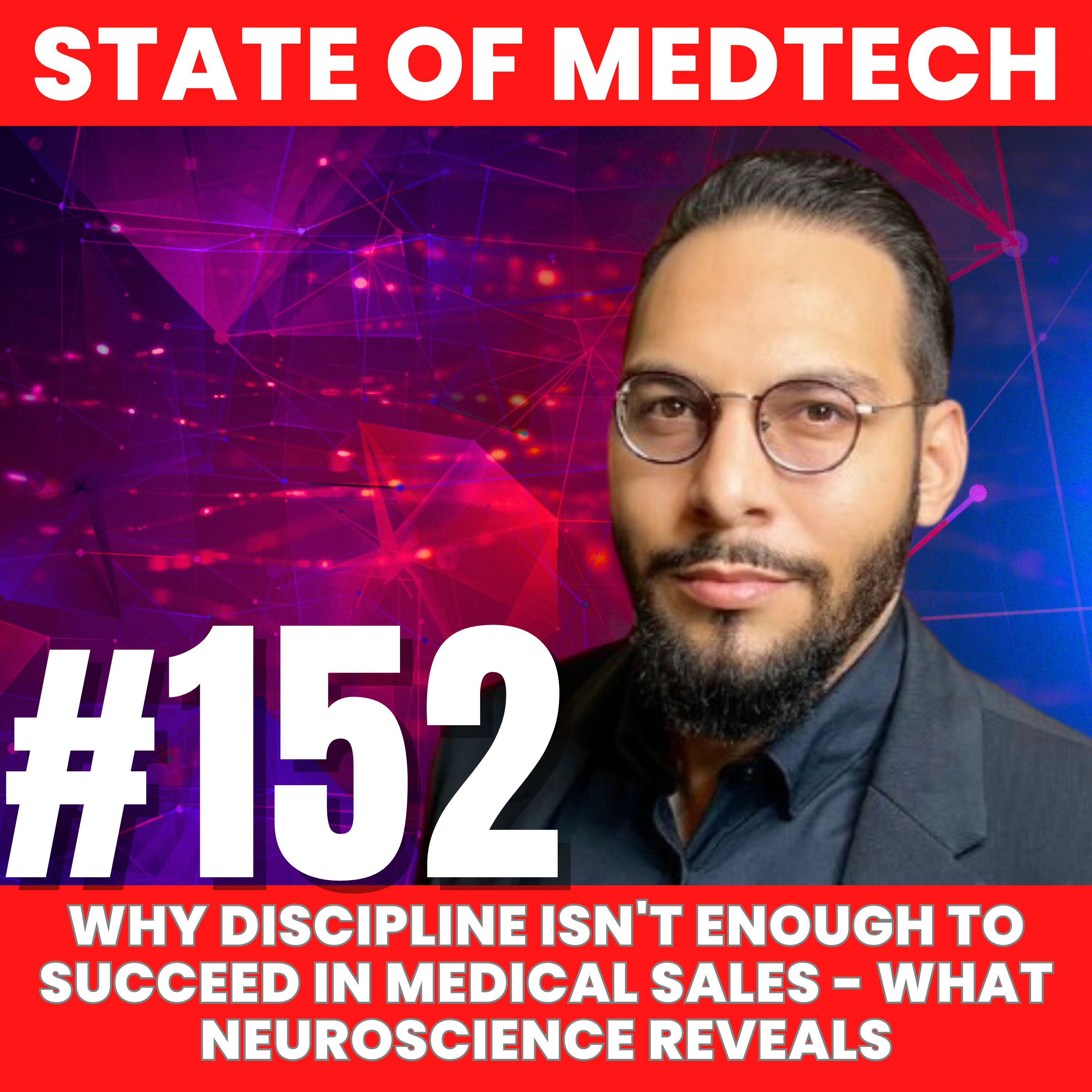 152. Rep Life: Why Discipline Isn't Enough To Succeed in Medical Sales - What NeuroScience Reveals episode artwork