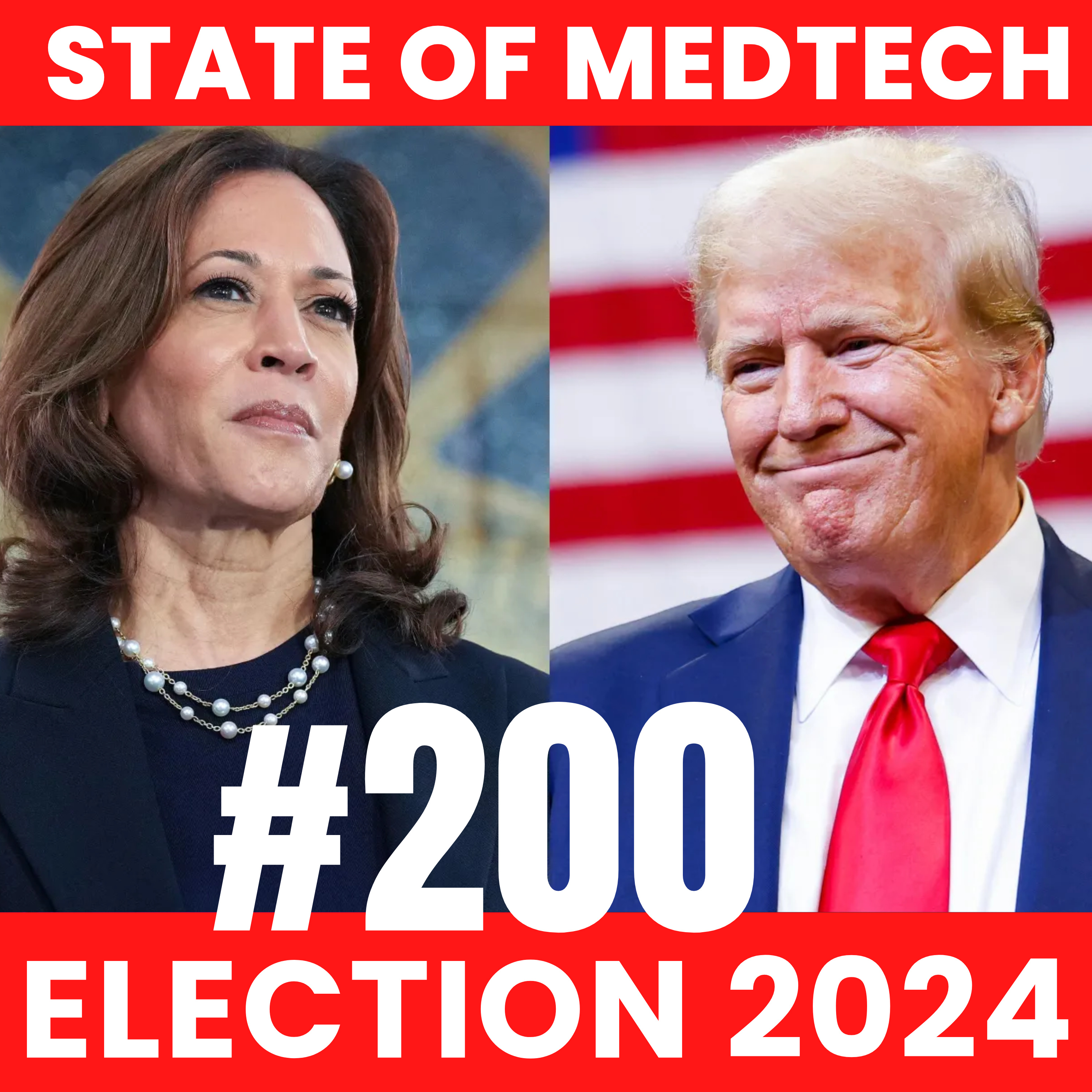 200: Trump or Harris - Who is best for Medtech? Reviewing 2024 US Presidential Candidates episode artwork